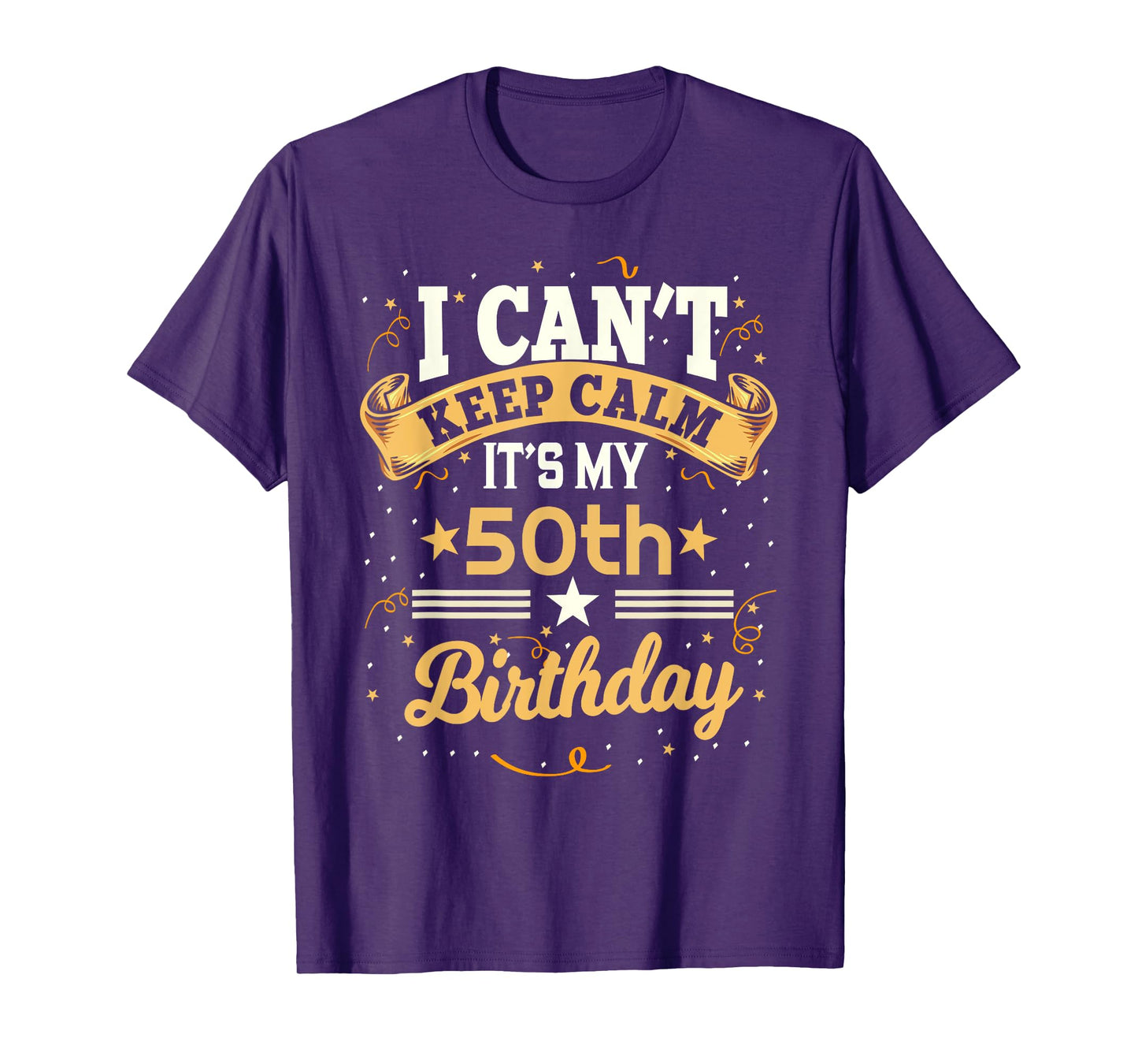 50 Year Old shirt I Can't Keep Calm It's My 50th Birthday T-Shirt