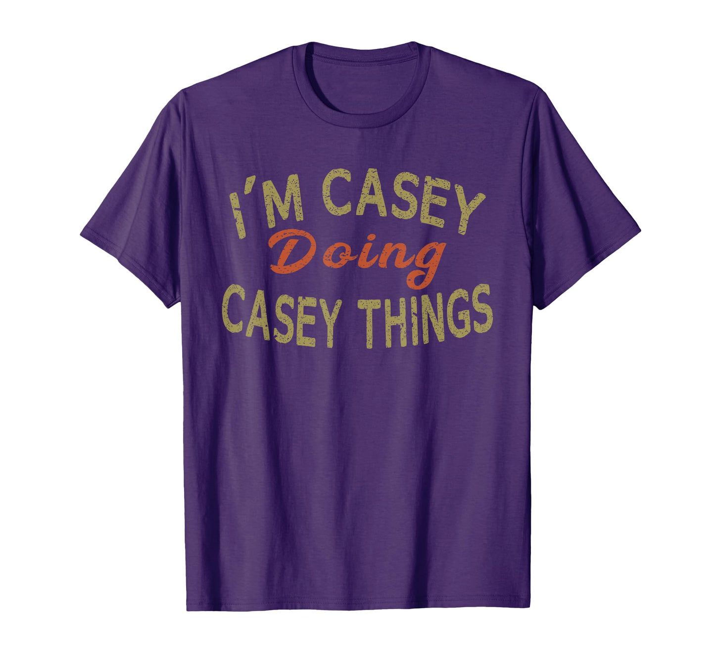 I'M CASEY DOING CASEY THINGS Funny Saying Gift T-Shirt Tee T-Shirt