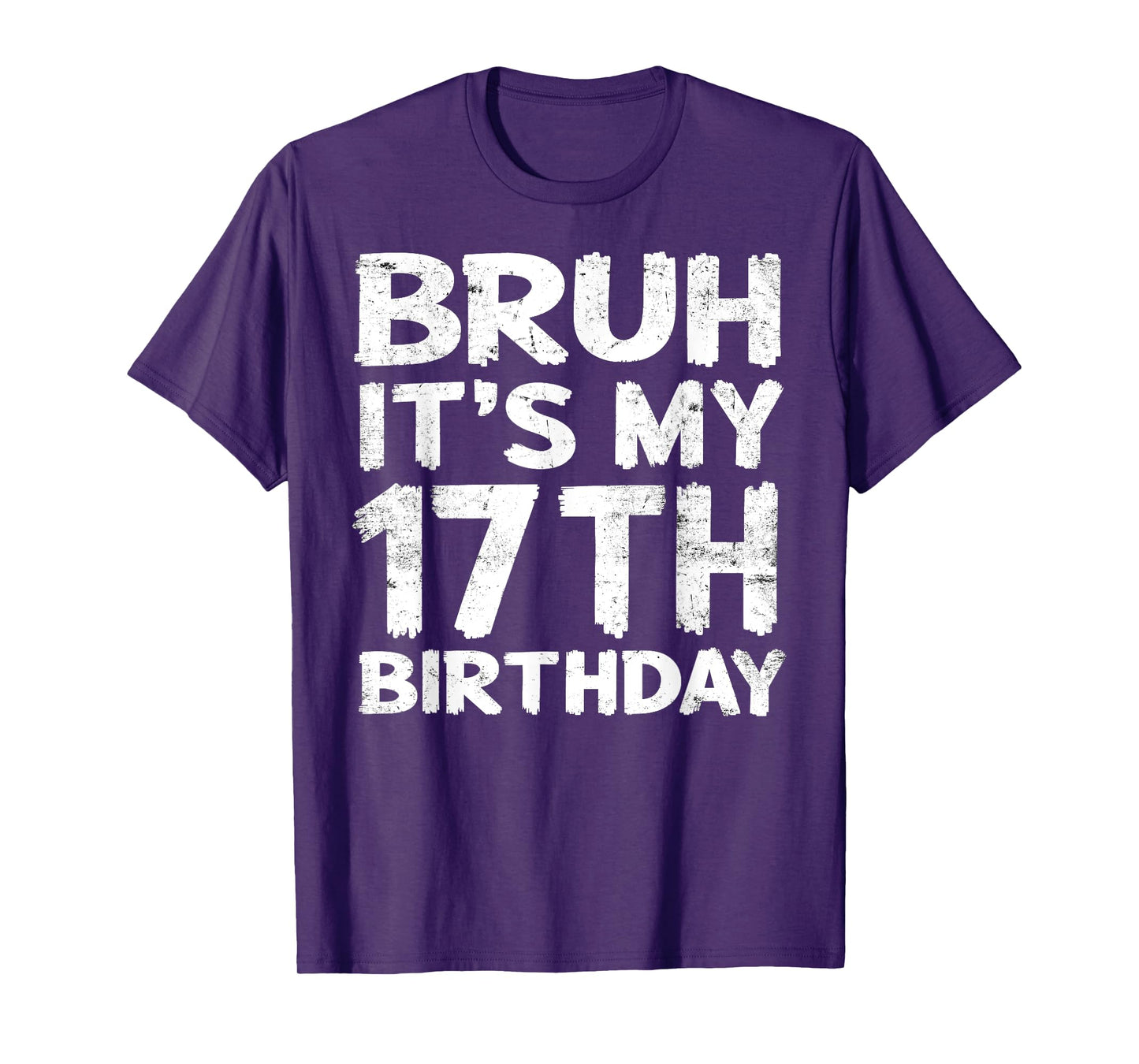 Bruh It's My 17th Birthday 17 Year Old Birthday Gift T-Shirt