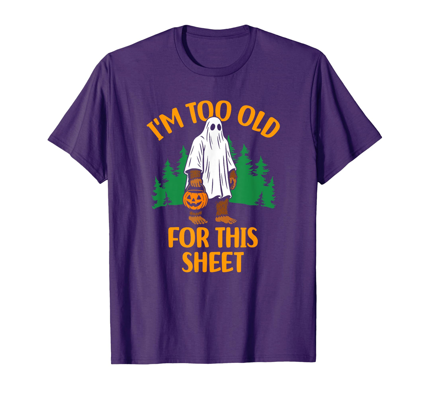 Funny I'm Too Old For This Sheet Bigfoot Ghost T-Shirt