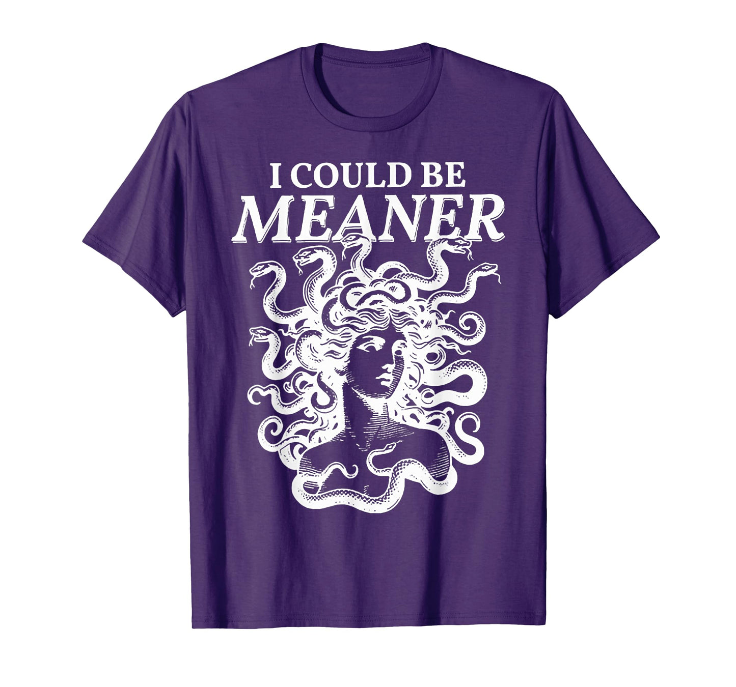 I Could Be Meaner Medusa T-Shirt