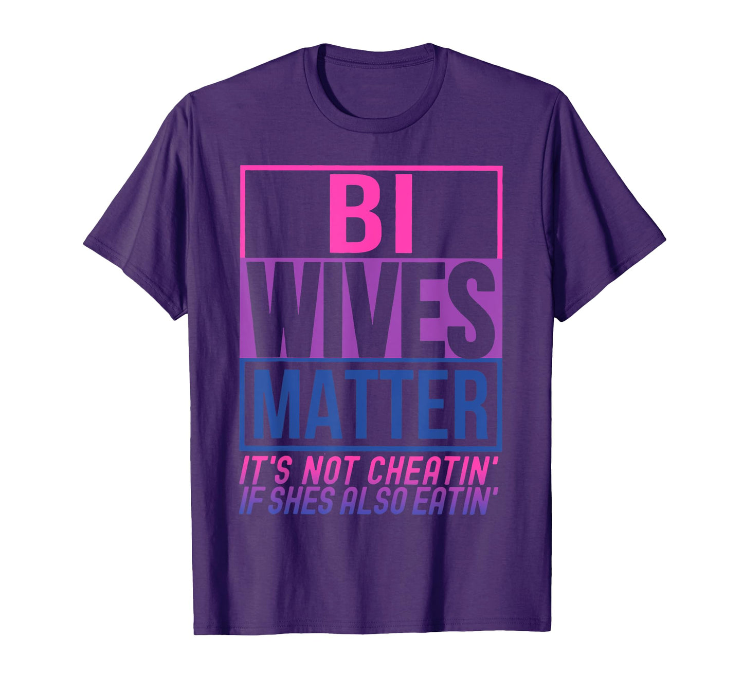 Bi Wives Matter It's Not Cheating If She Is Also Eating T-Shirt