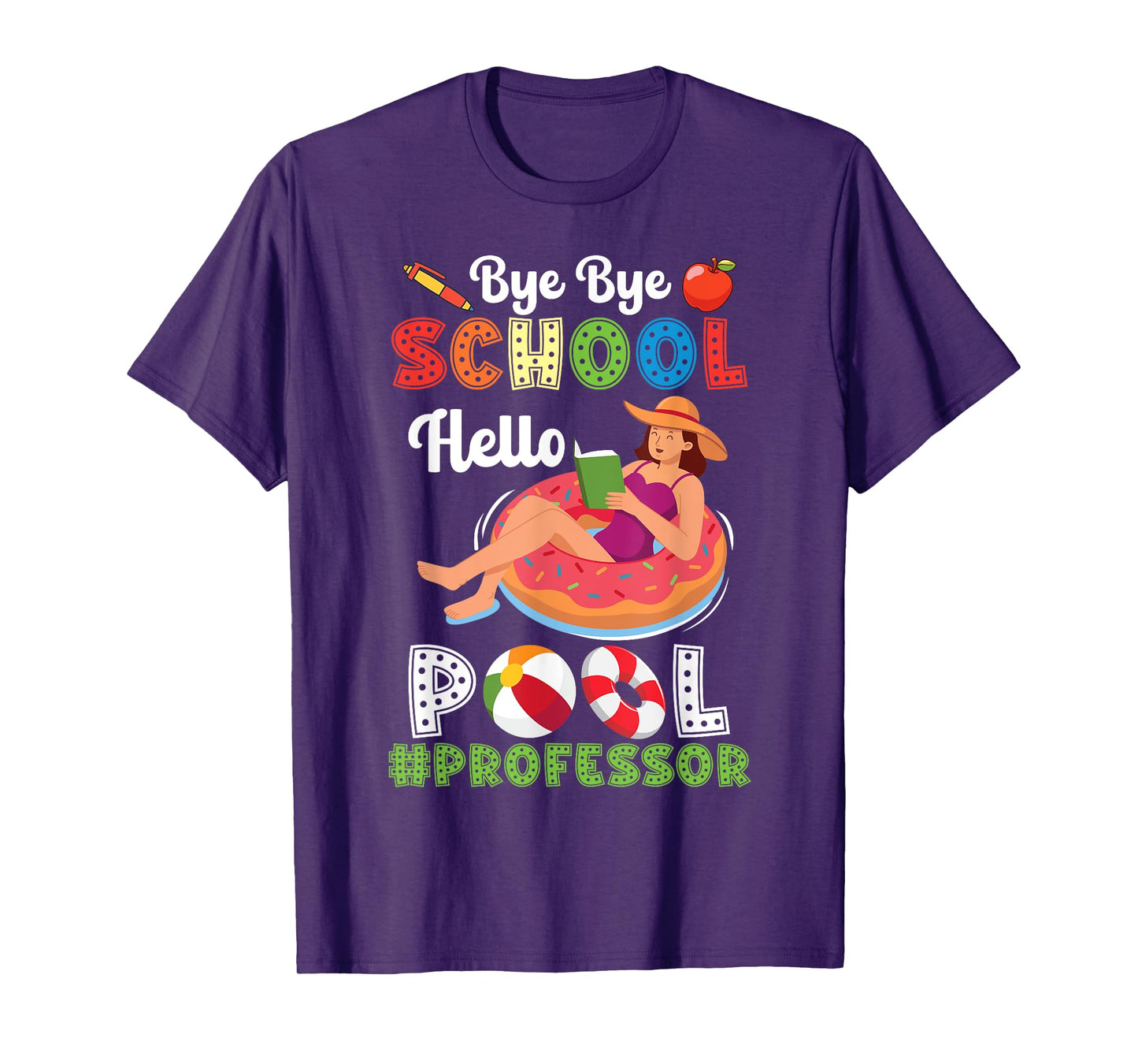 Bye Bye School Hello Pool Professor On Summer Break Vacation T-Shirt