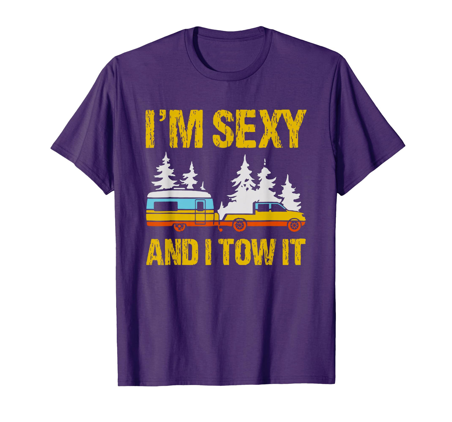 i'm sexy and i tow it camping rv camper truck joke funny T-Shirt