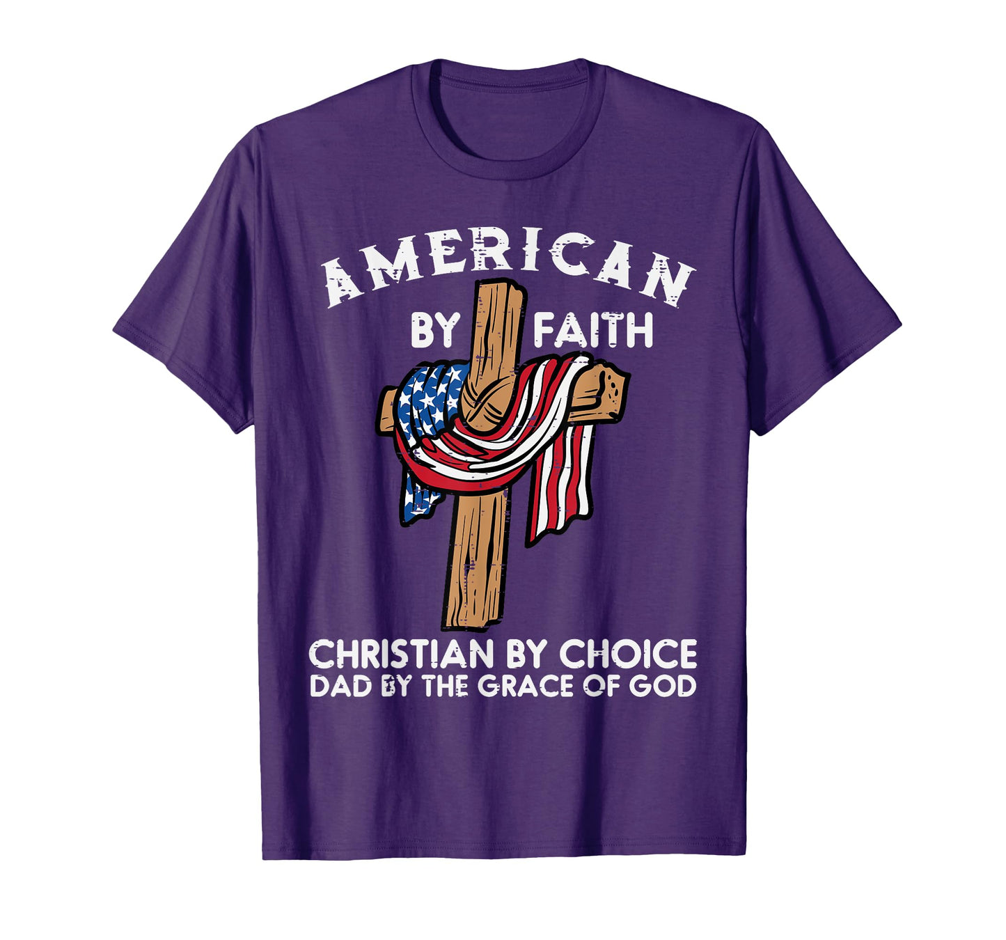 American Faith Christian Choice Dad Grace Of God Fathers Day T-Shirt