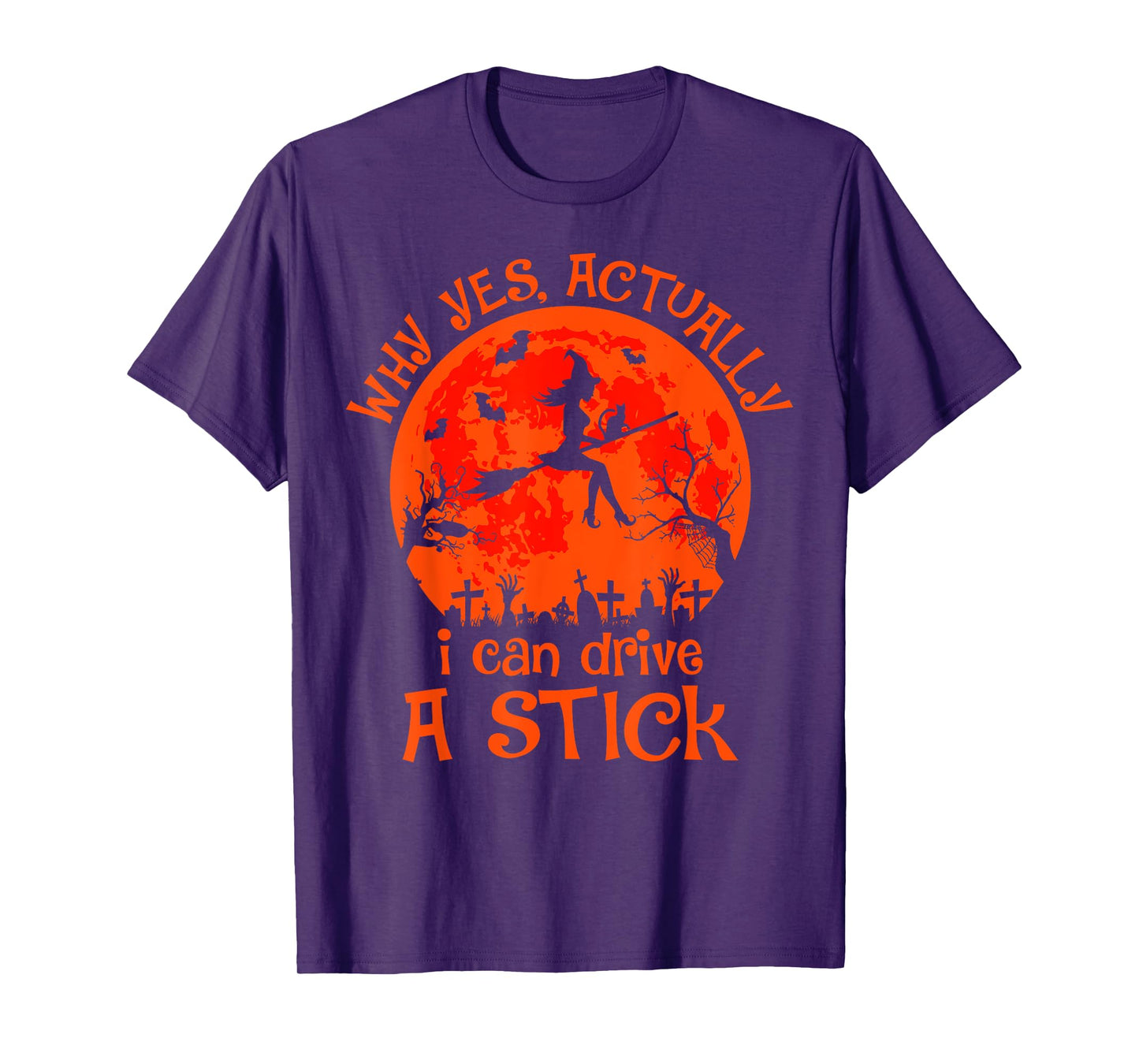 Yes Actually I Can Drive A Stick Halloween Witch Costume T-Shirt