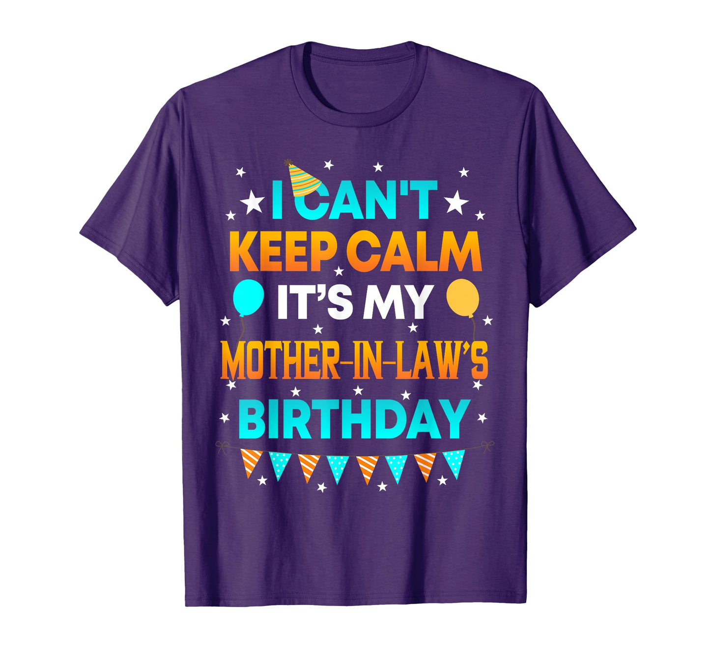 I Can't Keep Calm It's My Mother in Law Birthday Gift Party T-Shirt