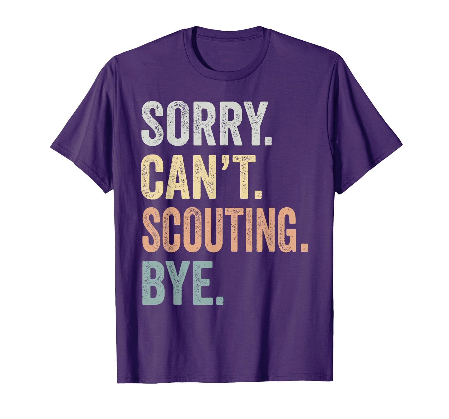Sorry Can't Scouting Bye Funny Scouting Lovers T-Shirt