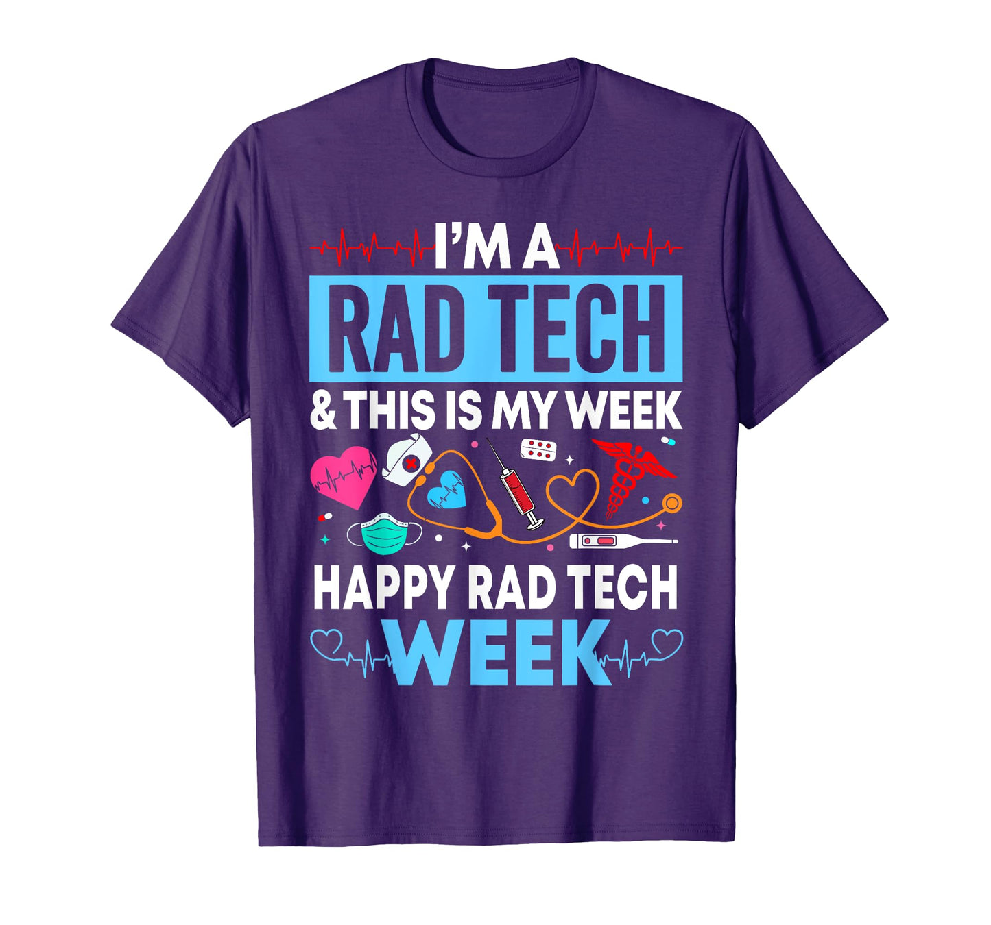 I'm A Rad Tech This Is My Week Happy Rad Tech Week Women Men T-Shirt