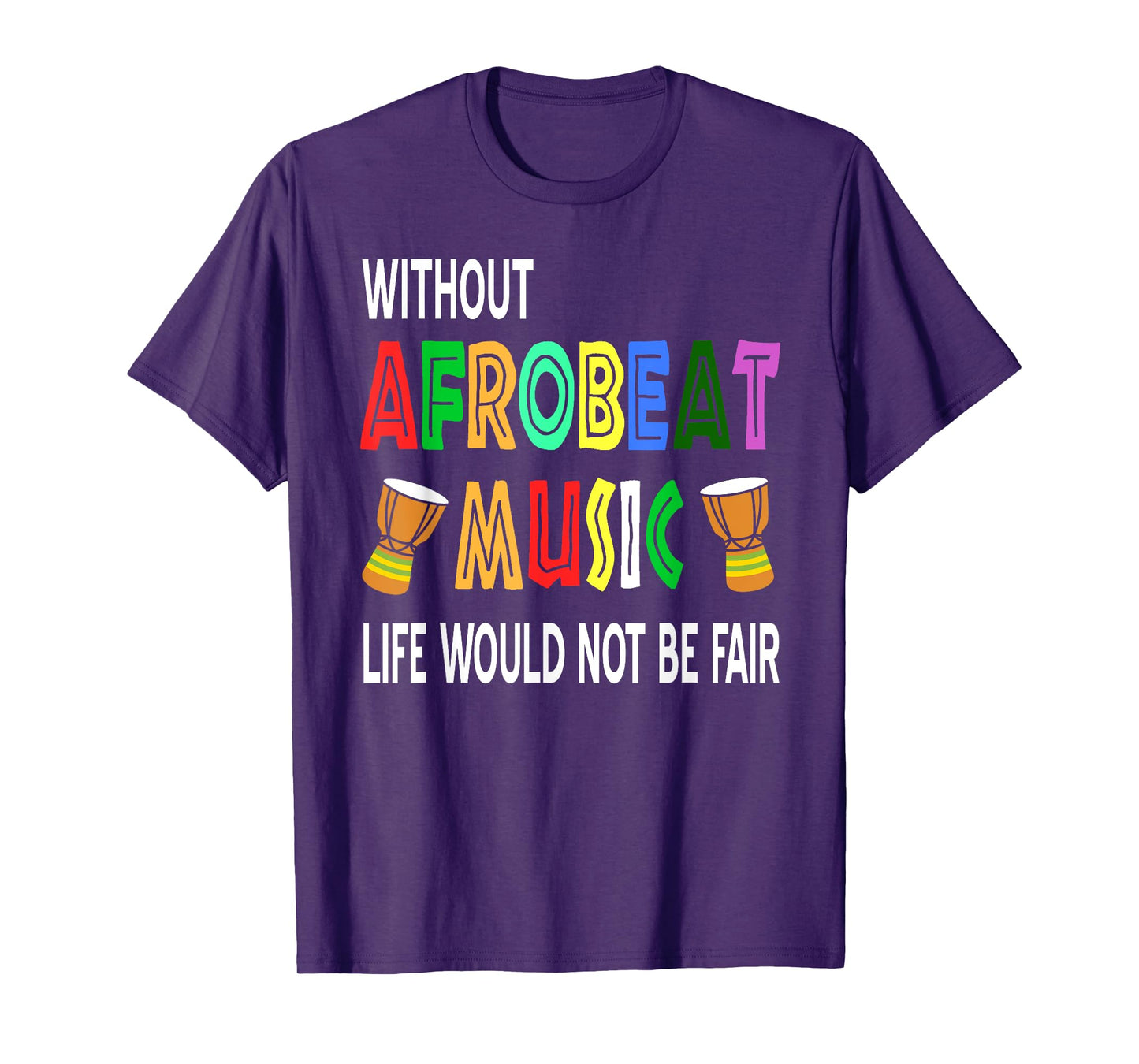 Without Afrobeat Music Life Has No Rhythm T-Shirt