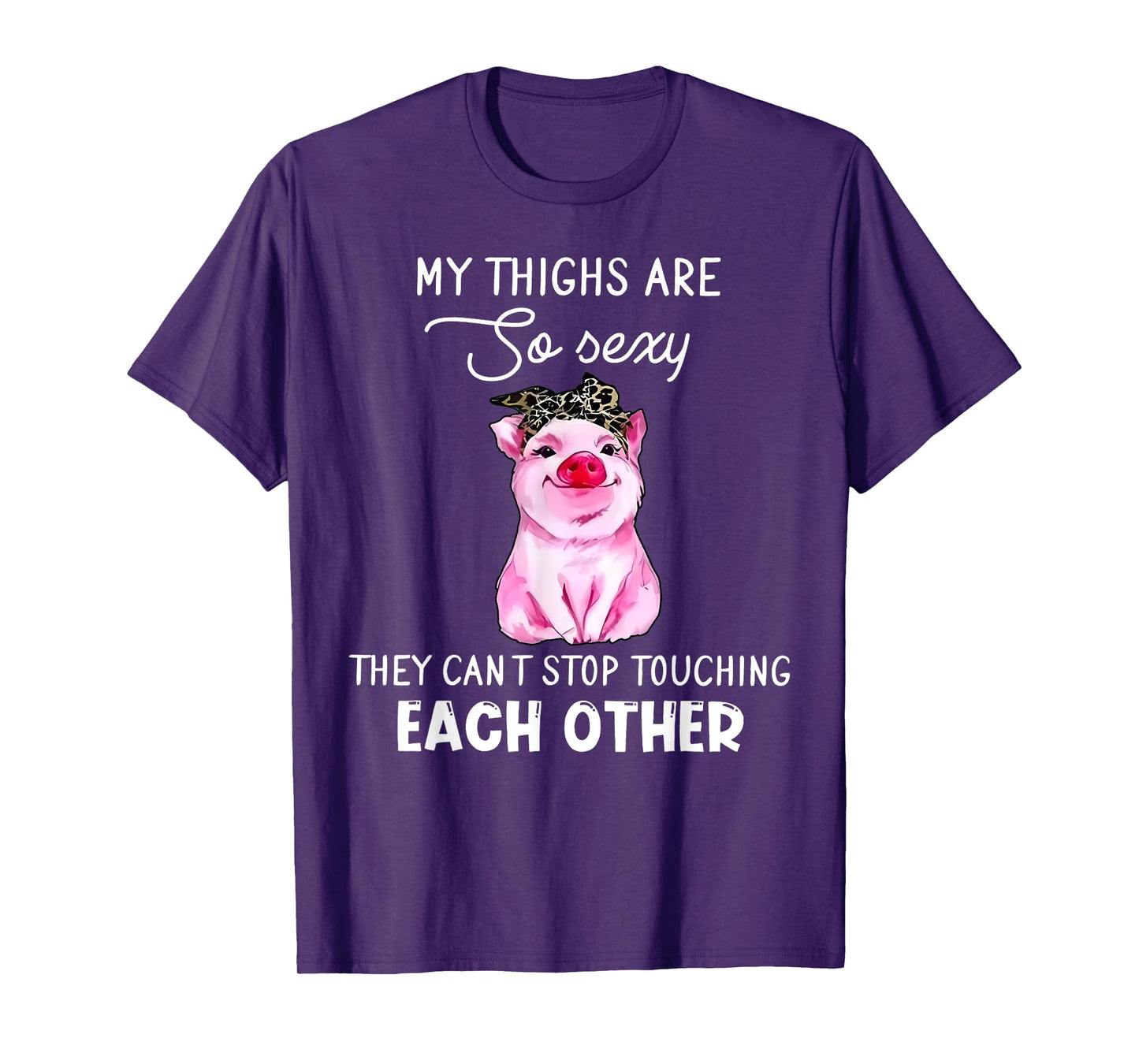 Cute Pig My Thighs Are So Sexy Curve Girl Sexy Thick Thighs T-Shirt