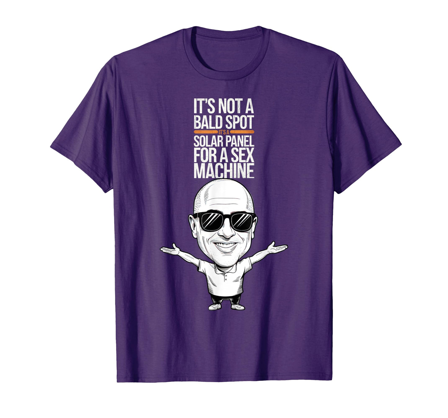 It's Not A Bald Spot It's A Solar Panel For A Sex Machine T-Shirt