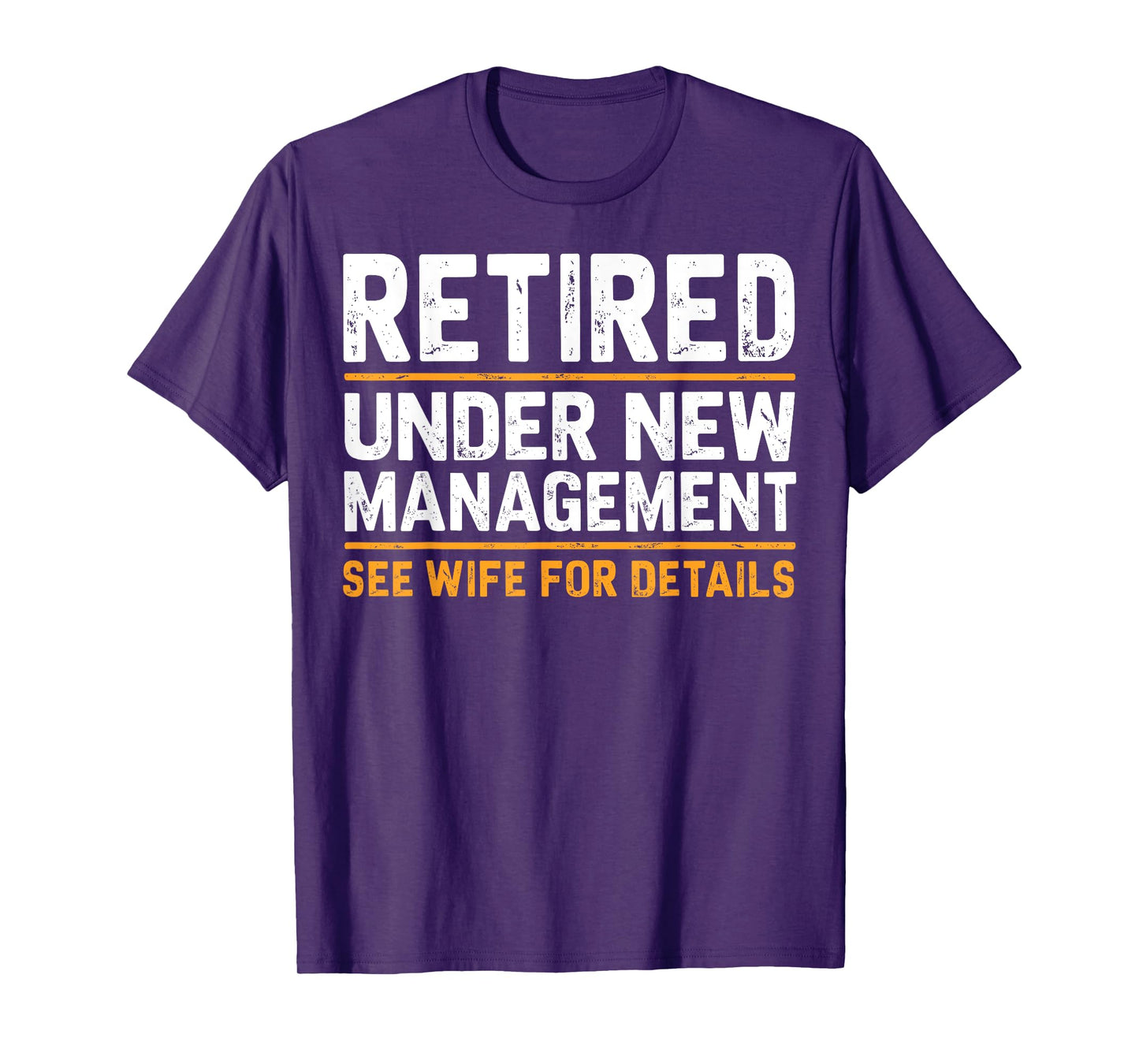 Retired Under New Management See Wife For Details Funny Gift T-Shirt