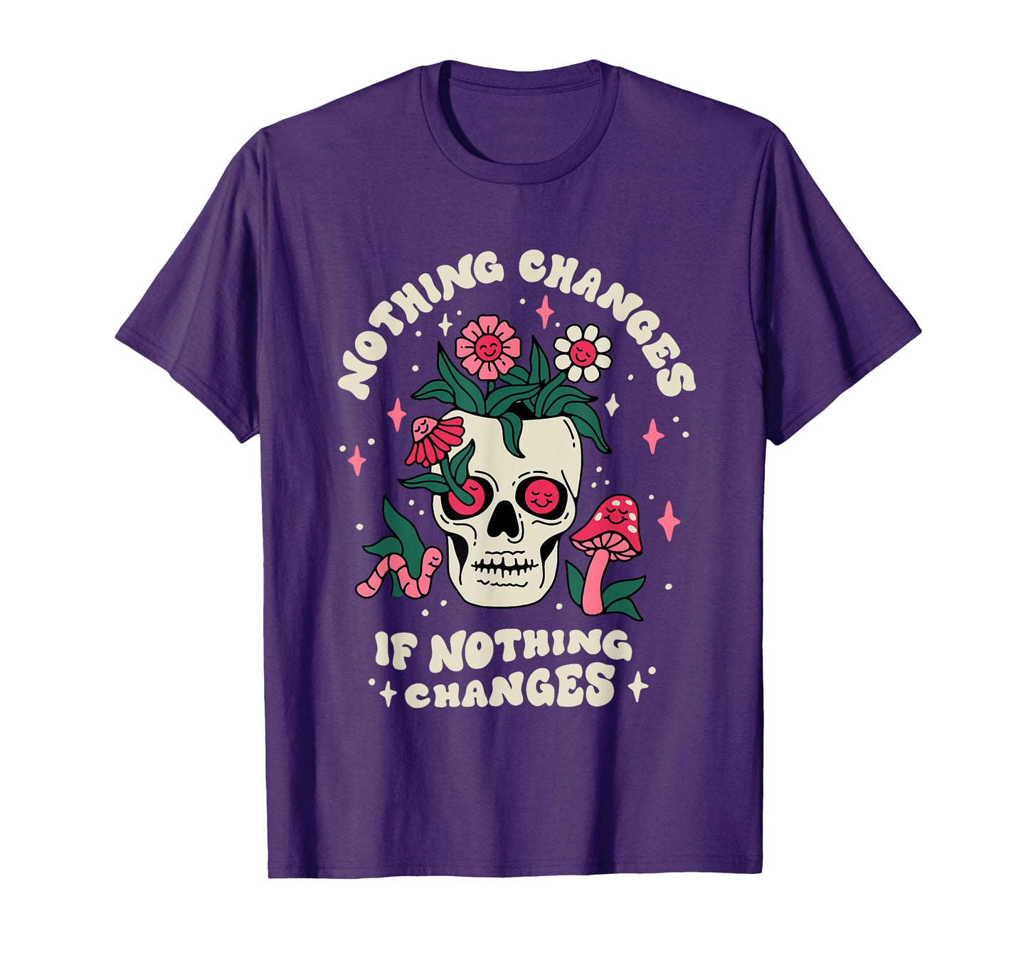 Nothing Change If Nothing Changes Skeleton Mushrooms T-Shirt