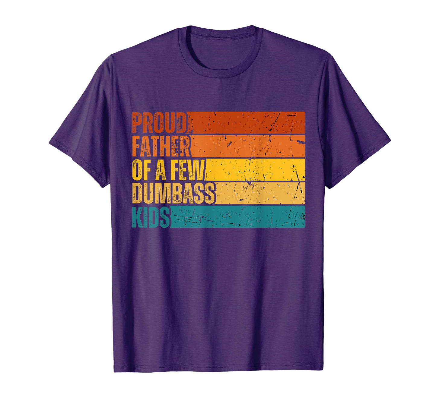 Vintage Father's Day Gift Proud Father Of A Few Dumbass Kids T-Shirt