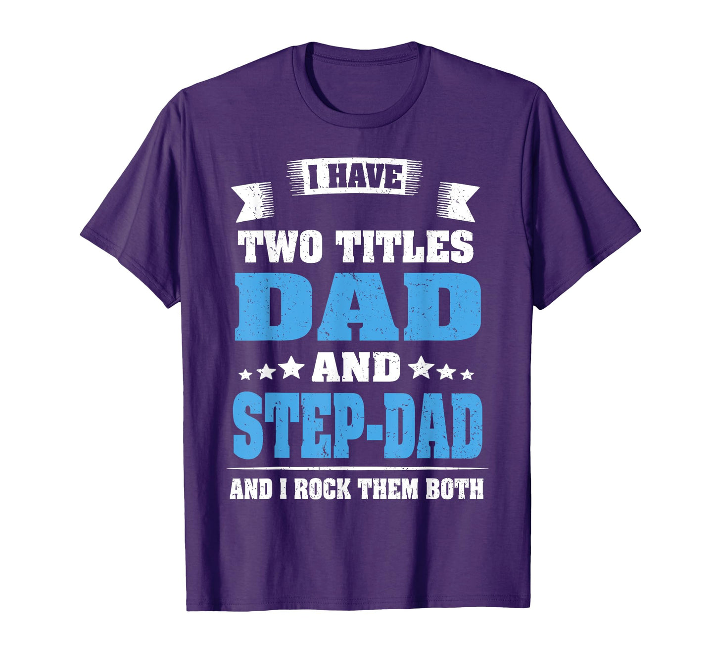 I Have Two Titles Dad And Step-Dad Funny Fathers Day Gift T-Shirt
