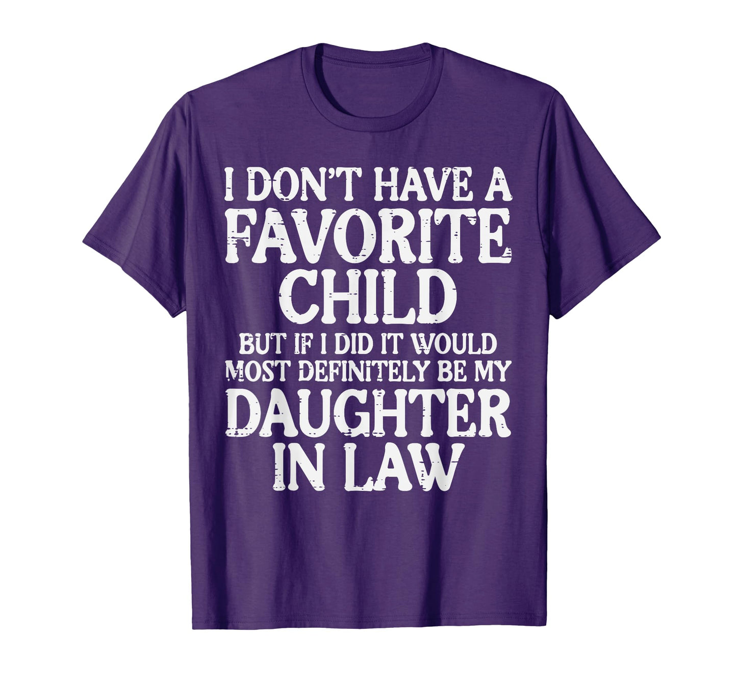 Dont Have Favorite Child Daughter In Law Fathers Day Dad Men T-Shirt