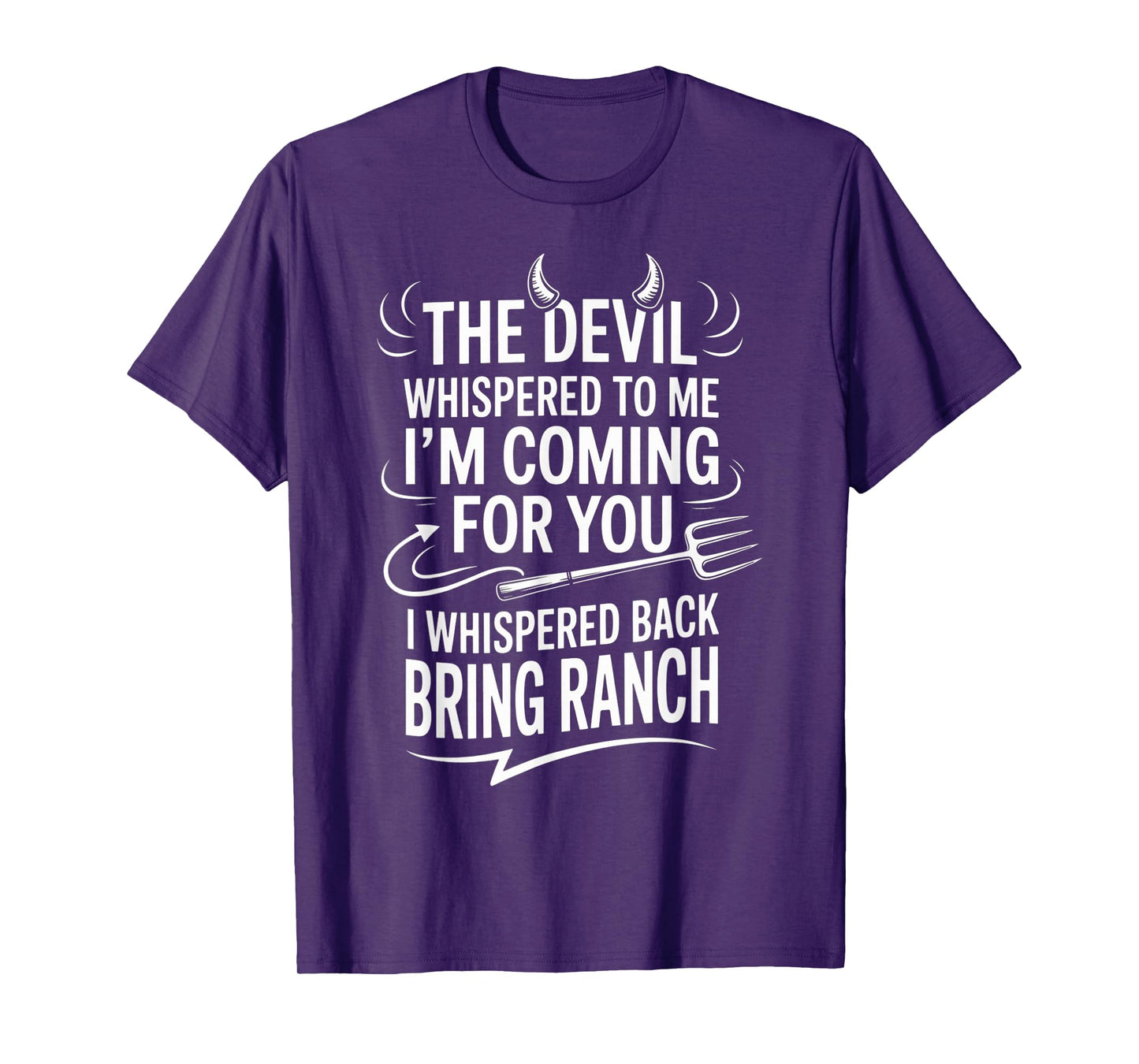 The Devil Whispered To Me I'm Coming For You I Whispered T-Shirt