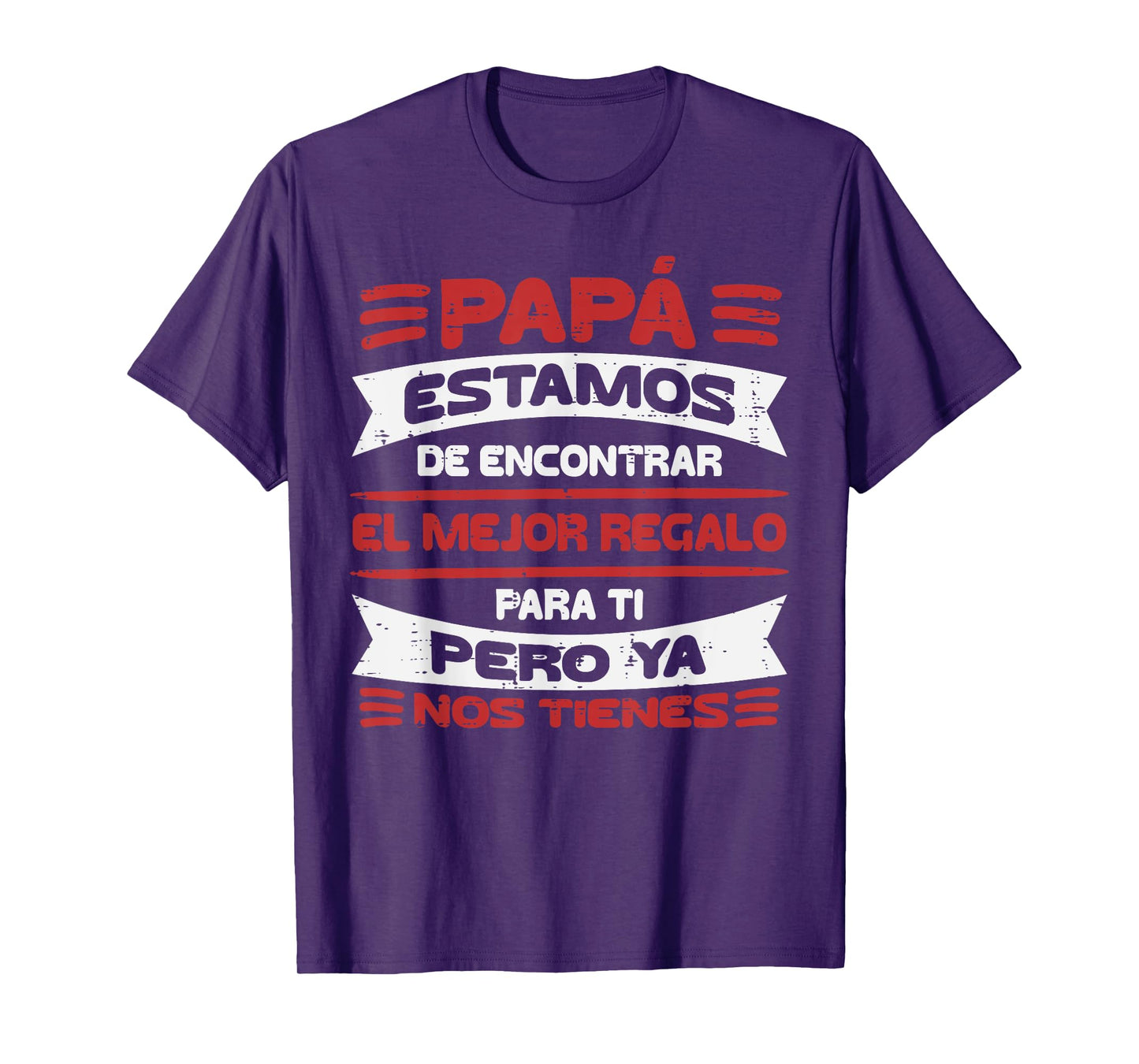Papa Estamos Mejor Regalo Nos Tienes Fathers Day Spanish Dad T-Shirt