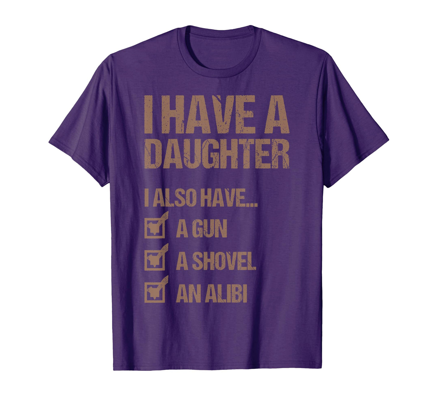 Dad Funny I Have A Daughter I Also Have A Gun A Shovel T-Shirt