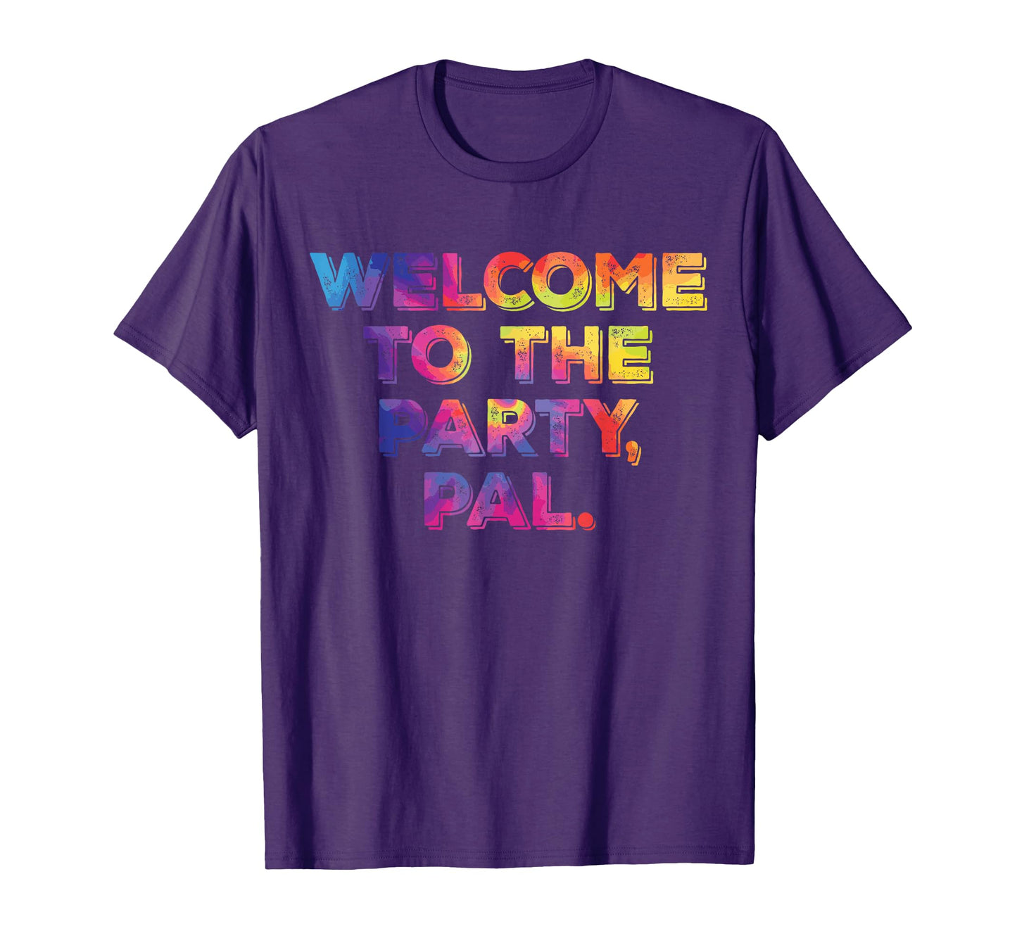 Welcome To The Party, Pal Hippie Design T-Shirt