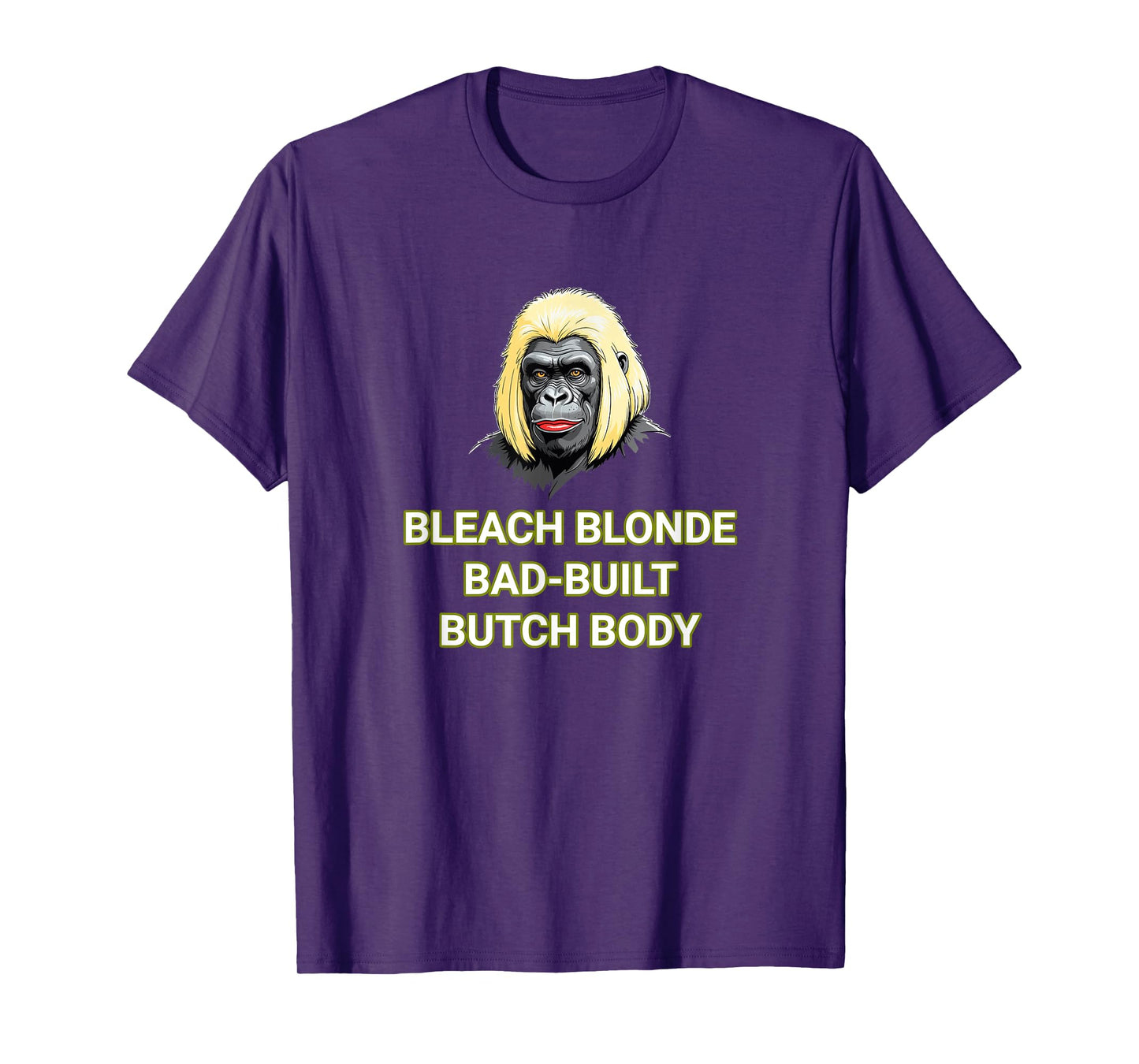 Bleach Blonde Bad Built Butch Body T-Shirt