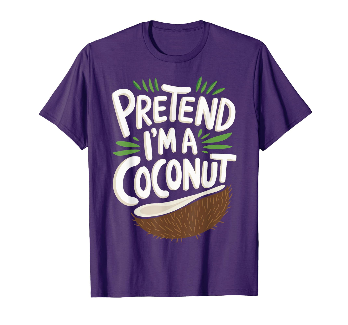 Pretend I'm A Coconut T-Shirt