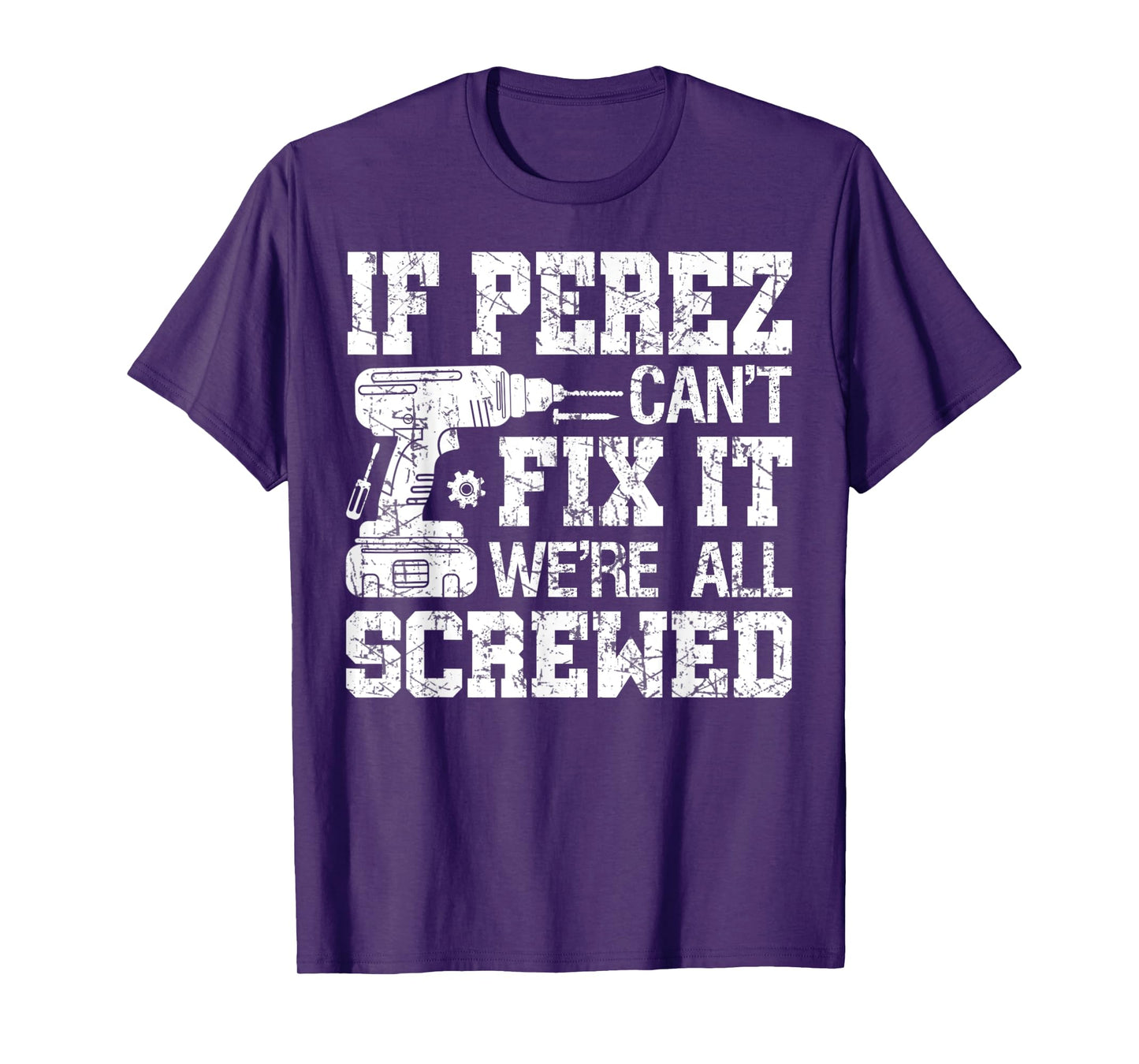 Mens If Perez Can't Fix it We're All Screwed Funny Fathers Day T-Shirt