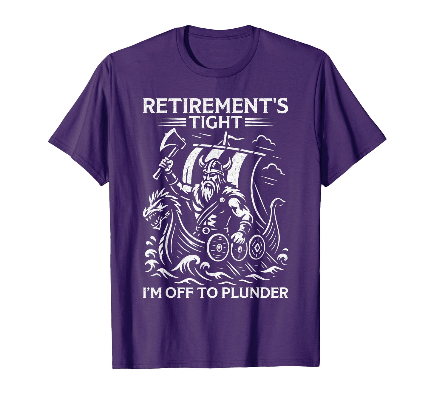 Retirement's Tight I'm Off To Plunder Viking Retirement T-Shirt