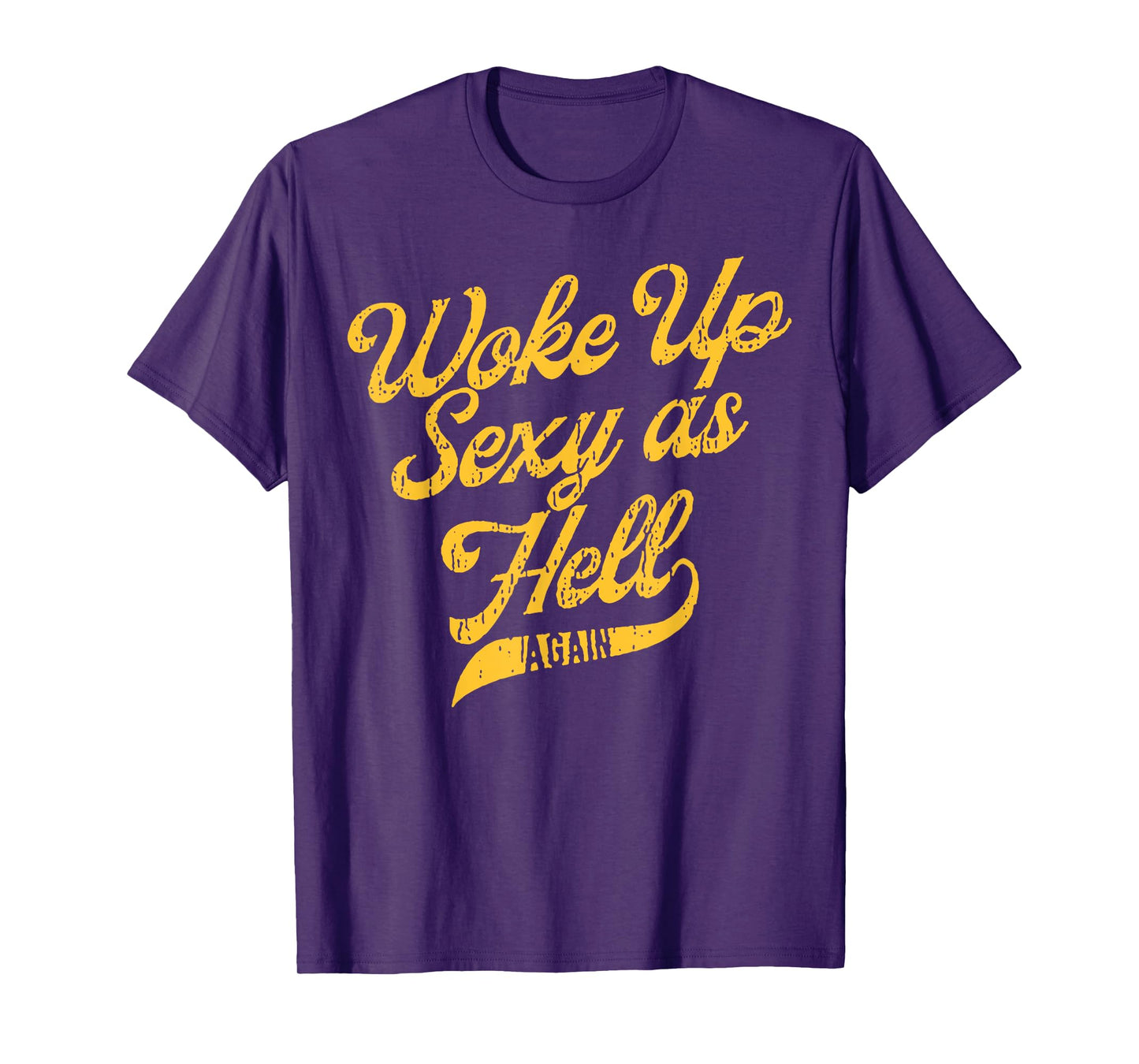 Woke Up Sexy As Hell Again T-Shirt