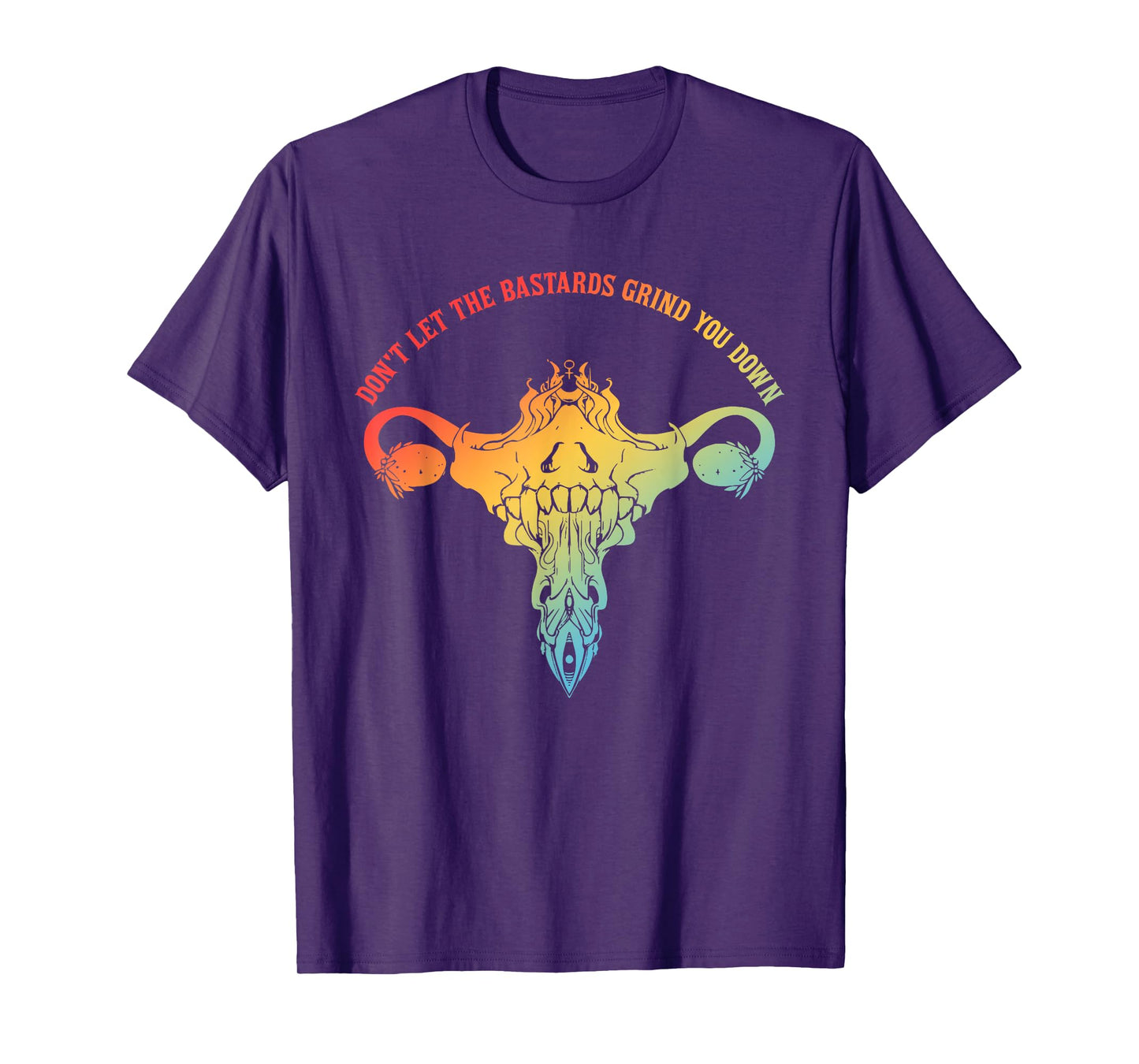 Don't Let The Bastards Grind You Down Design T-Shirt