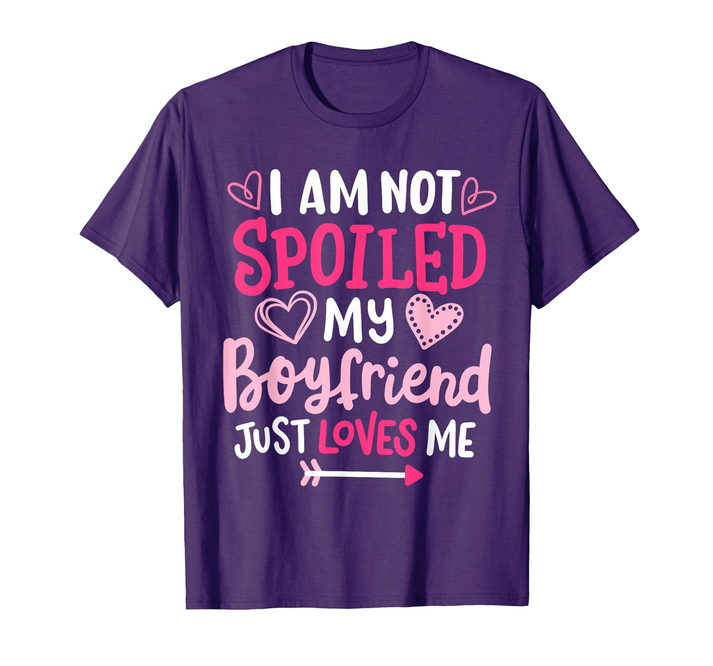 I'm Not Spoiled My Boyfriend Just Loves Me Funny Couple T-Shirt