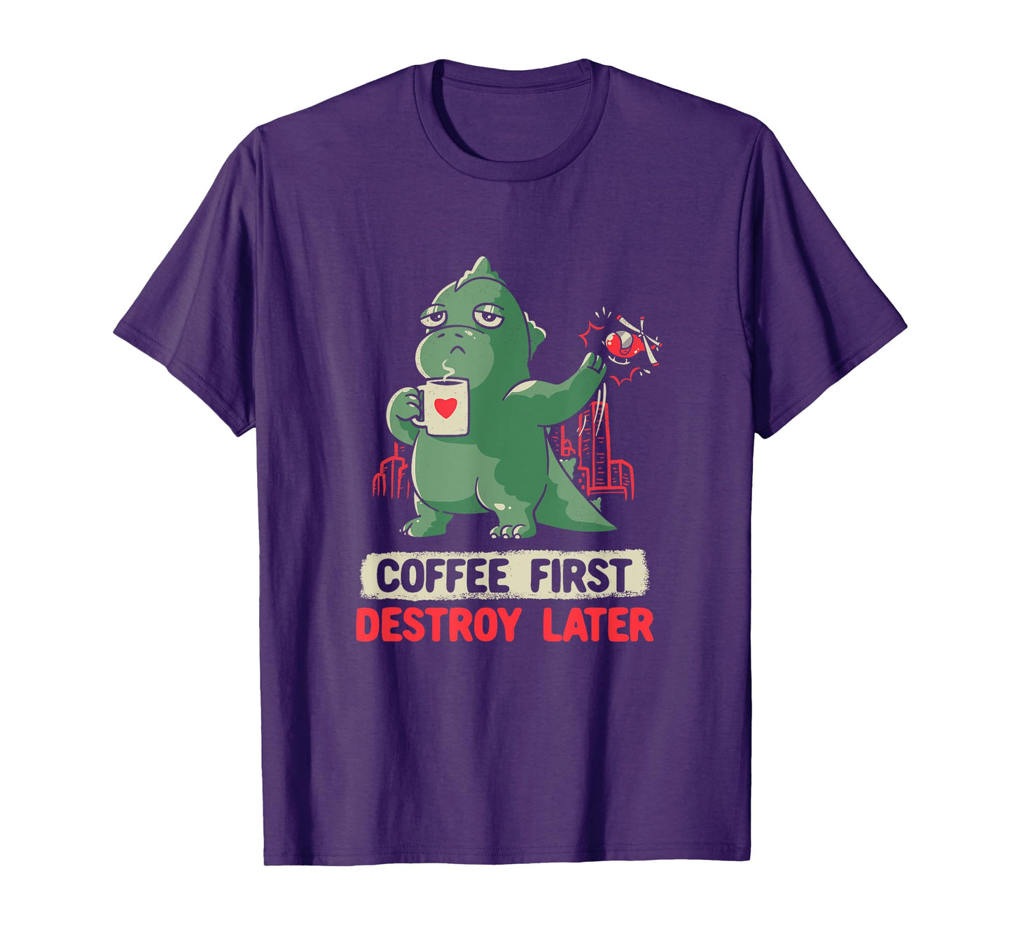 Coffee First Destroy Later Kaiju Drinking Coffee Addict T-Shirt