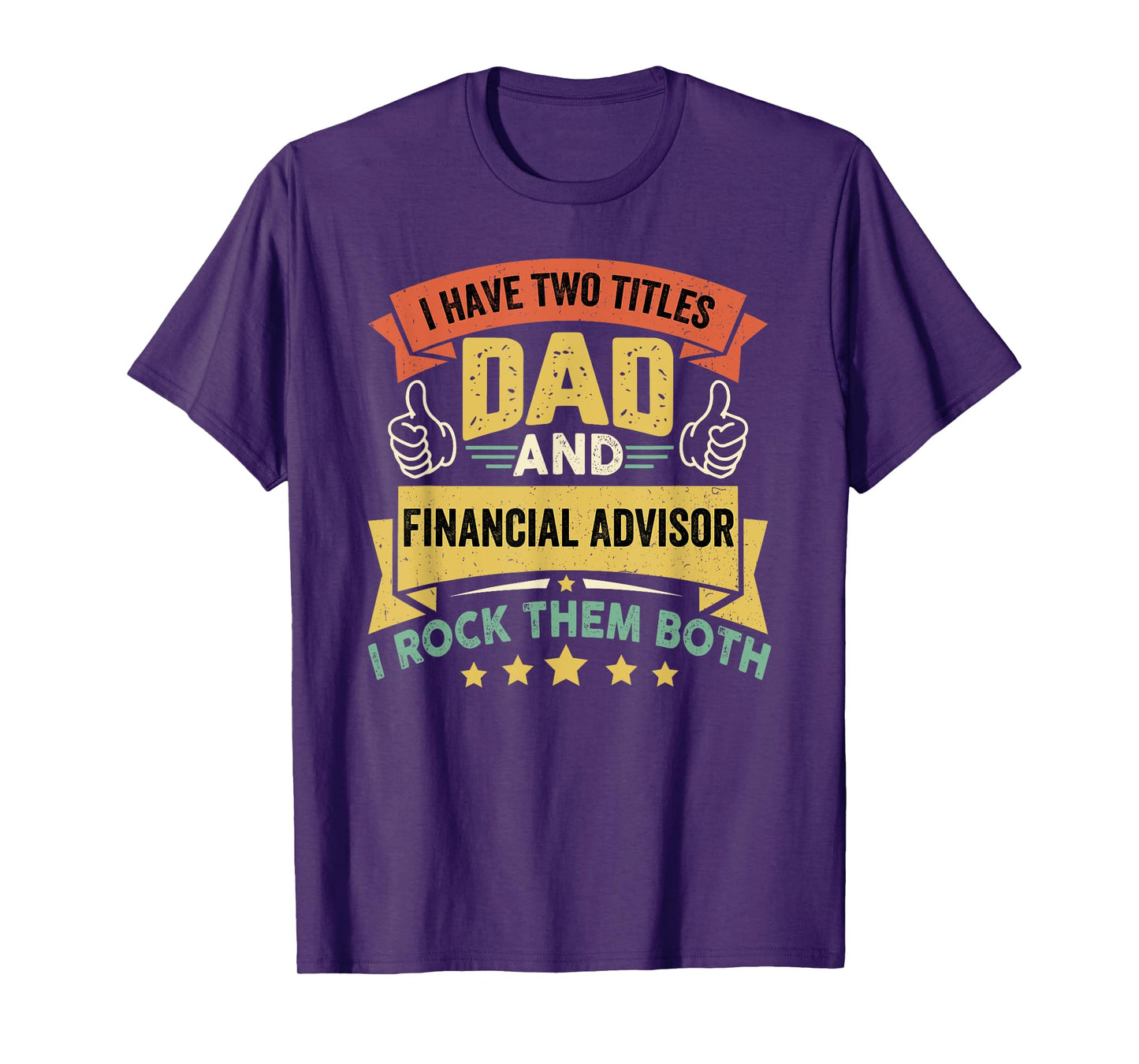 I Have Two Titles Dad And Financial Advisor - Father's Day T-Shirt
