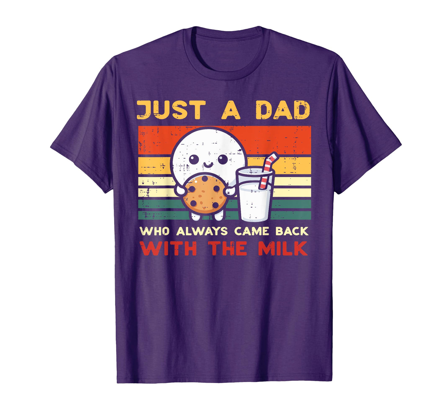 Just Dad Who Came Back Milk Cookie Retro Fathers Day Papa T-Shirt
