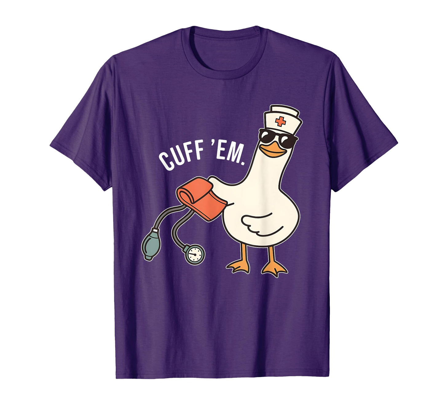 Cuff Em Nurse Practitioner Tee, Silly Goose Nurse Tee T-Shirt