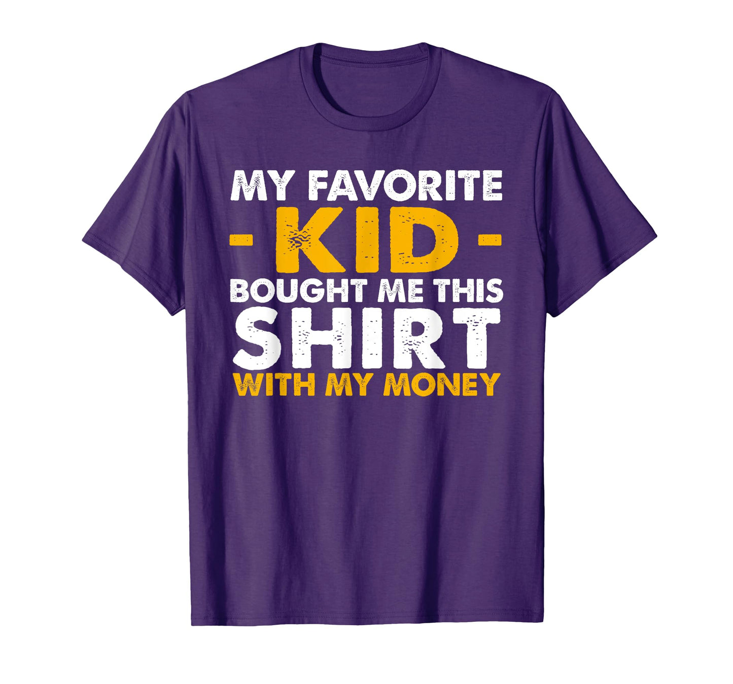 Mens My Favorite Kid Bought Me This Shirt With My Money T-Shirt