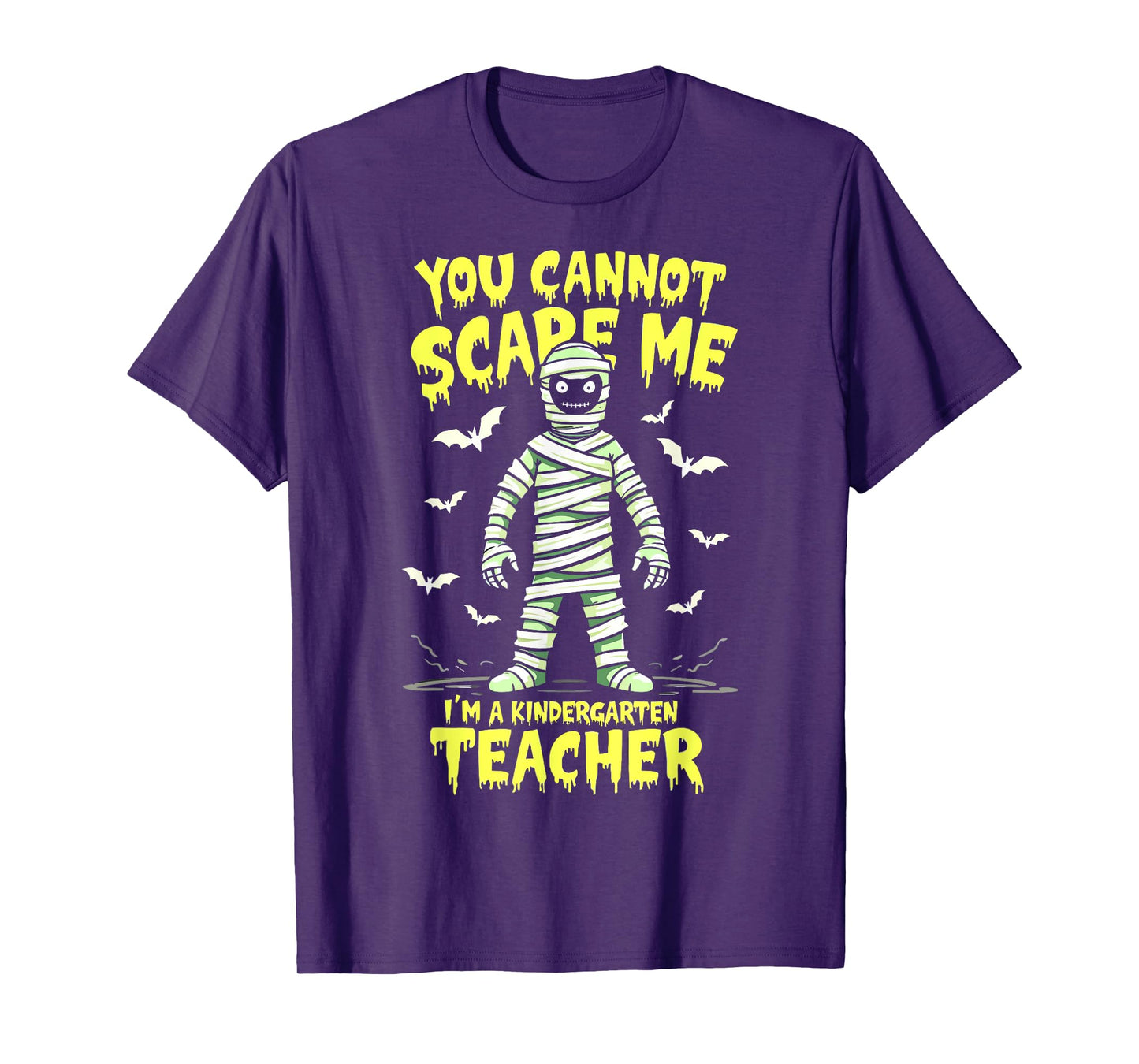 You Cannot Scare Me Mummy Kindergarten Teacher Halloween T-Shirt