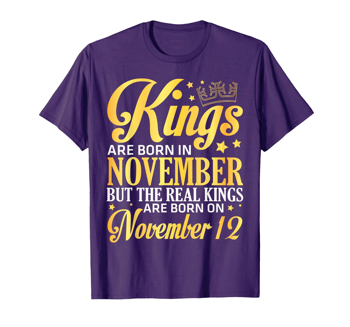 Kings Are Born In Nov The Real Kings Are Born On November 12 T-Shirt