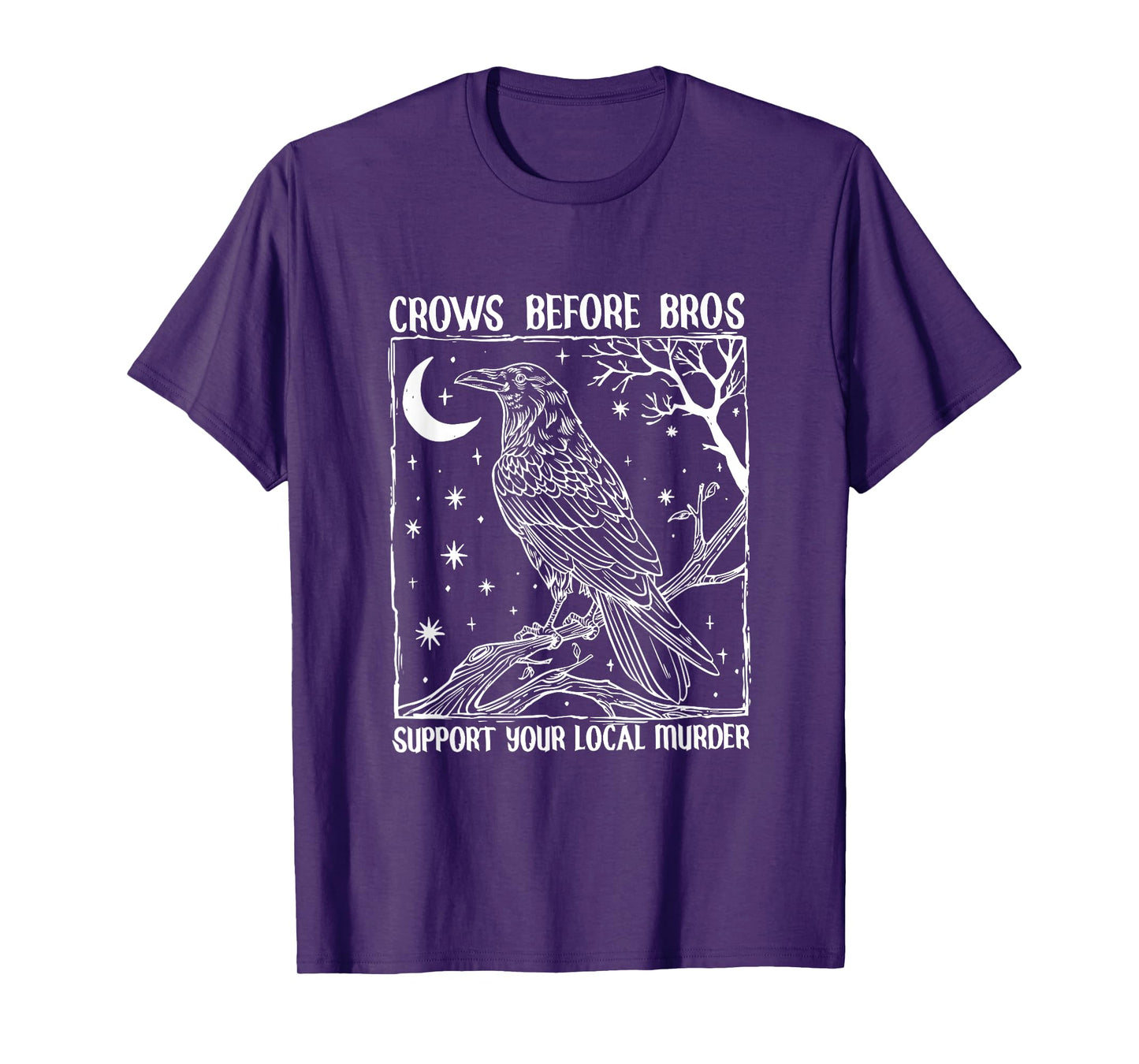 Funny Crows Before Bros Support Your Local Murder Raven T-Shirt