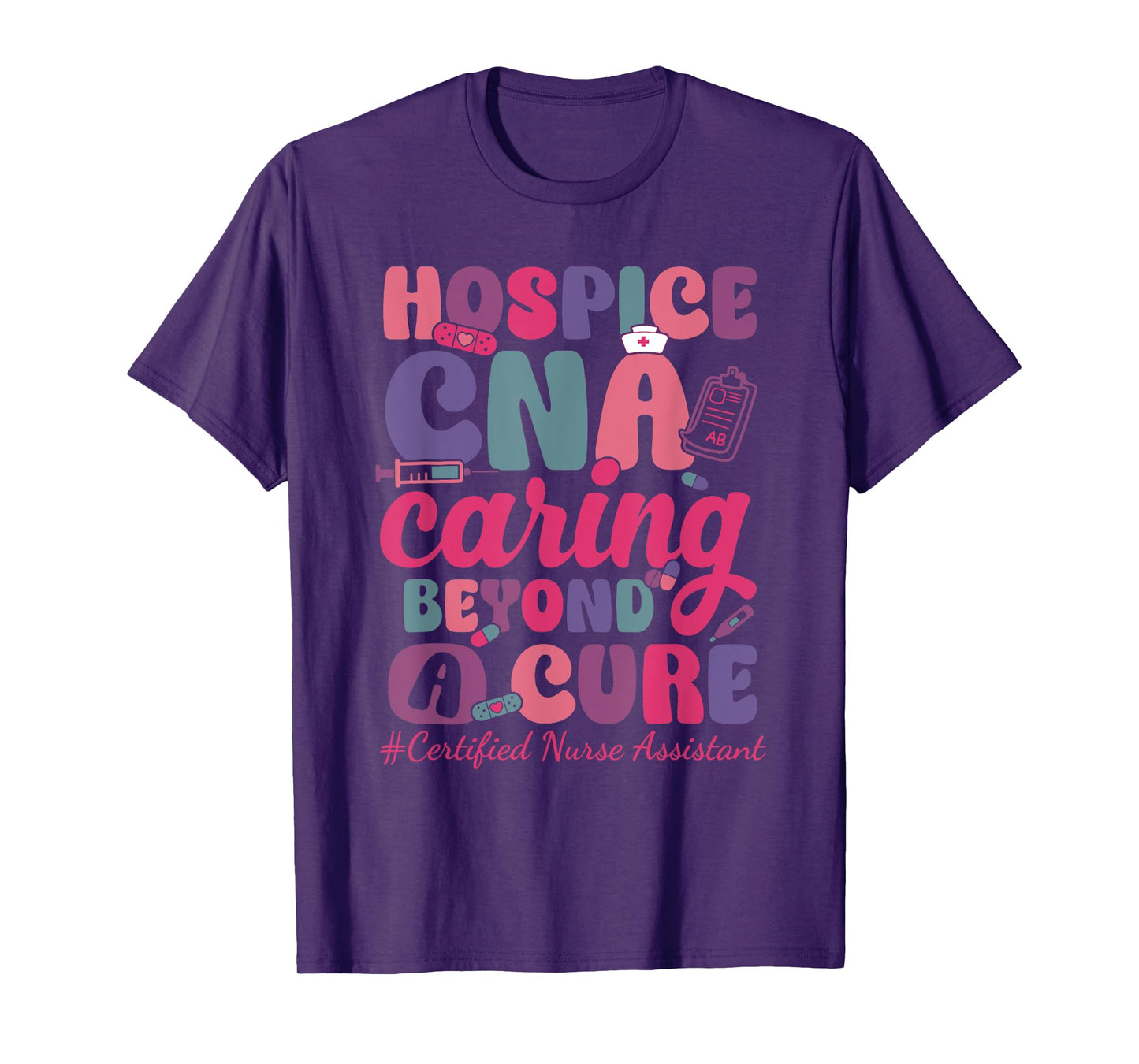 Hospice CNA Caring Beyond A Cure Palliative Care Nurse T-Shirt