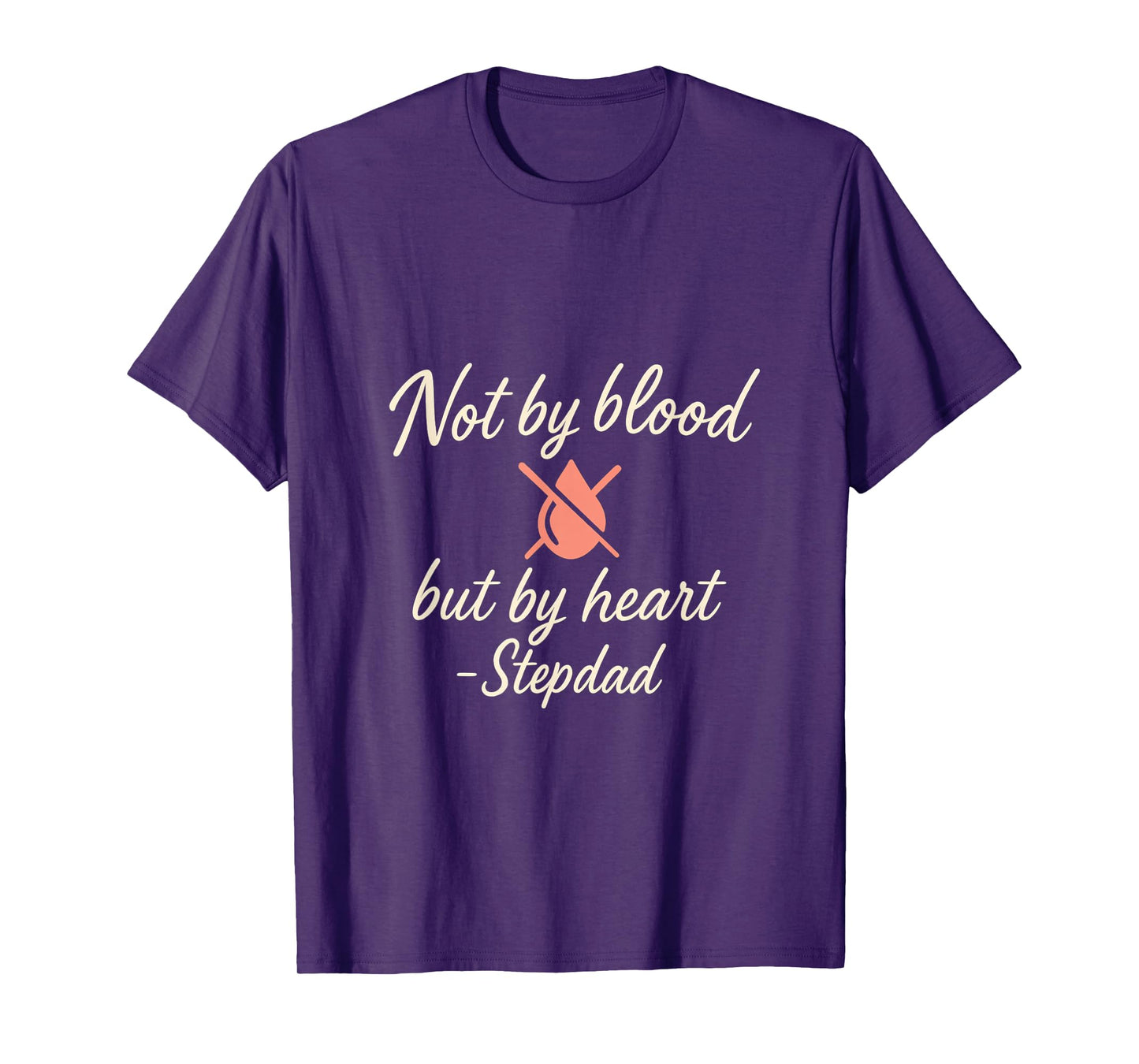 Not by Blood But by Heart Stepdad novelty Graphic T-Shirt