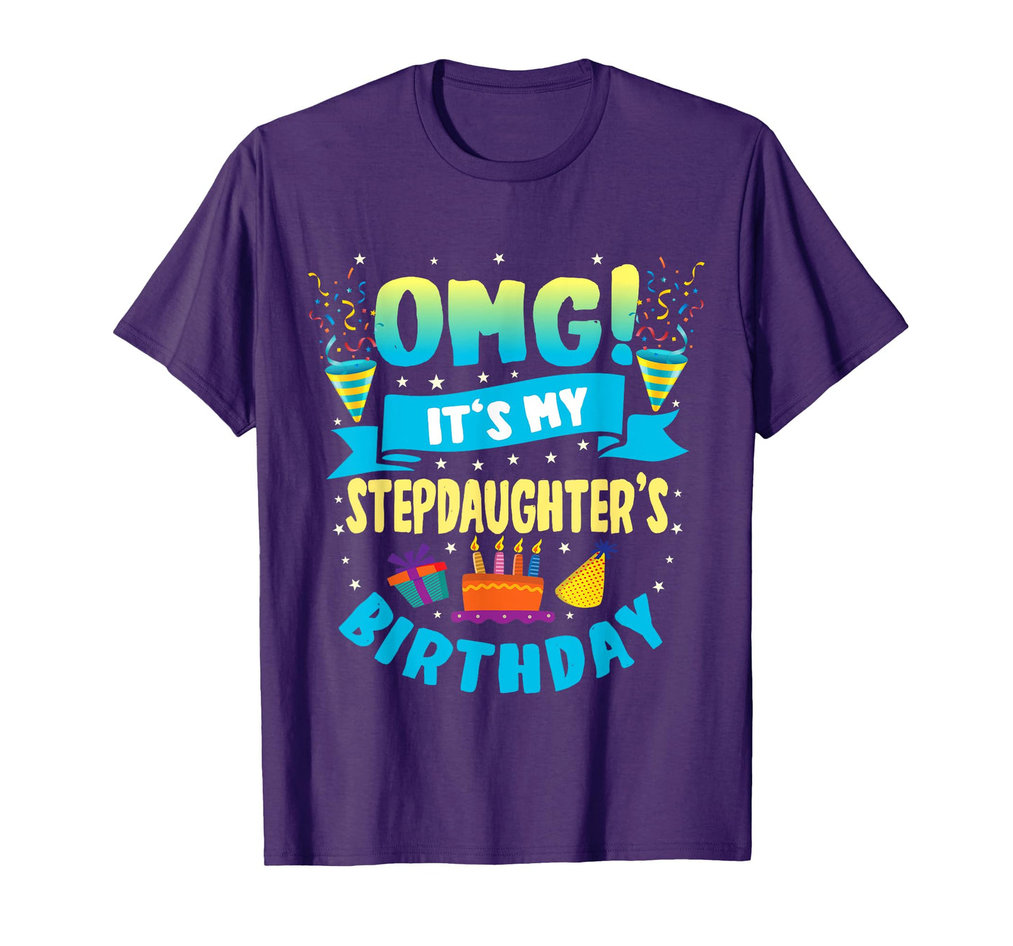OMG It's My Stepdaughter Birthday T-Shirt
