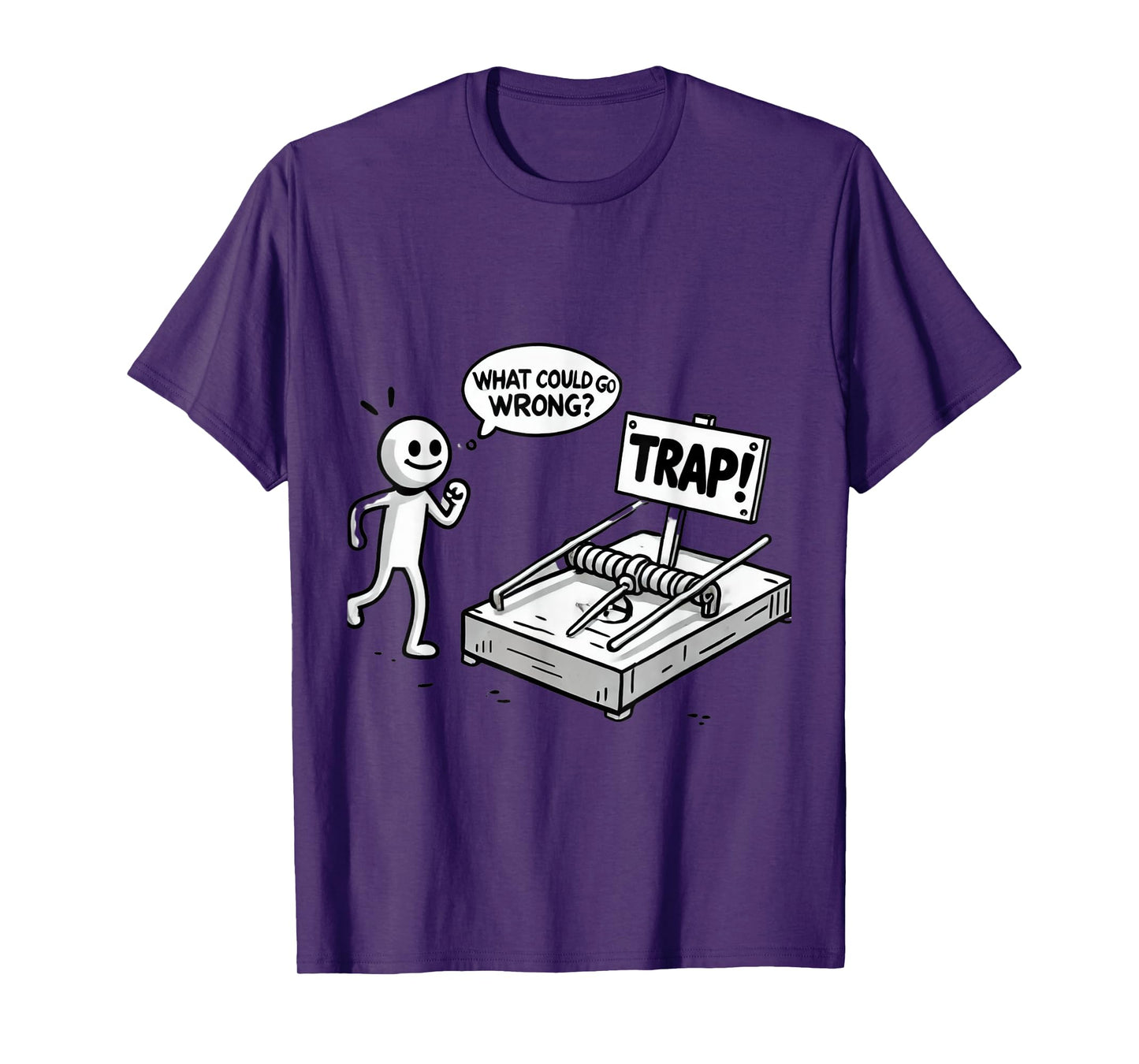 Funny What Could Go Wrong? Humorous Trap Stick Figure T-Shirt