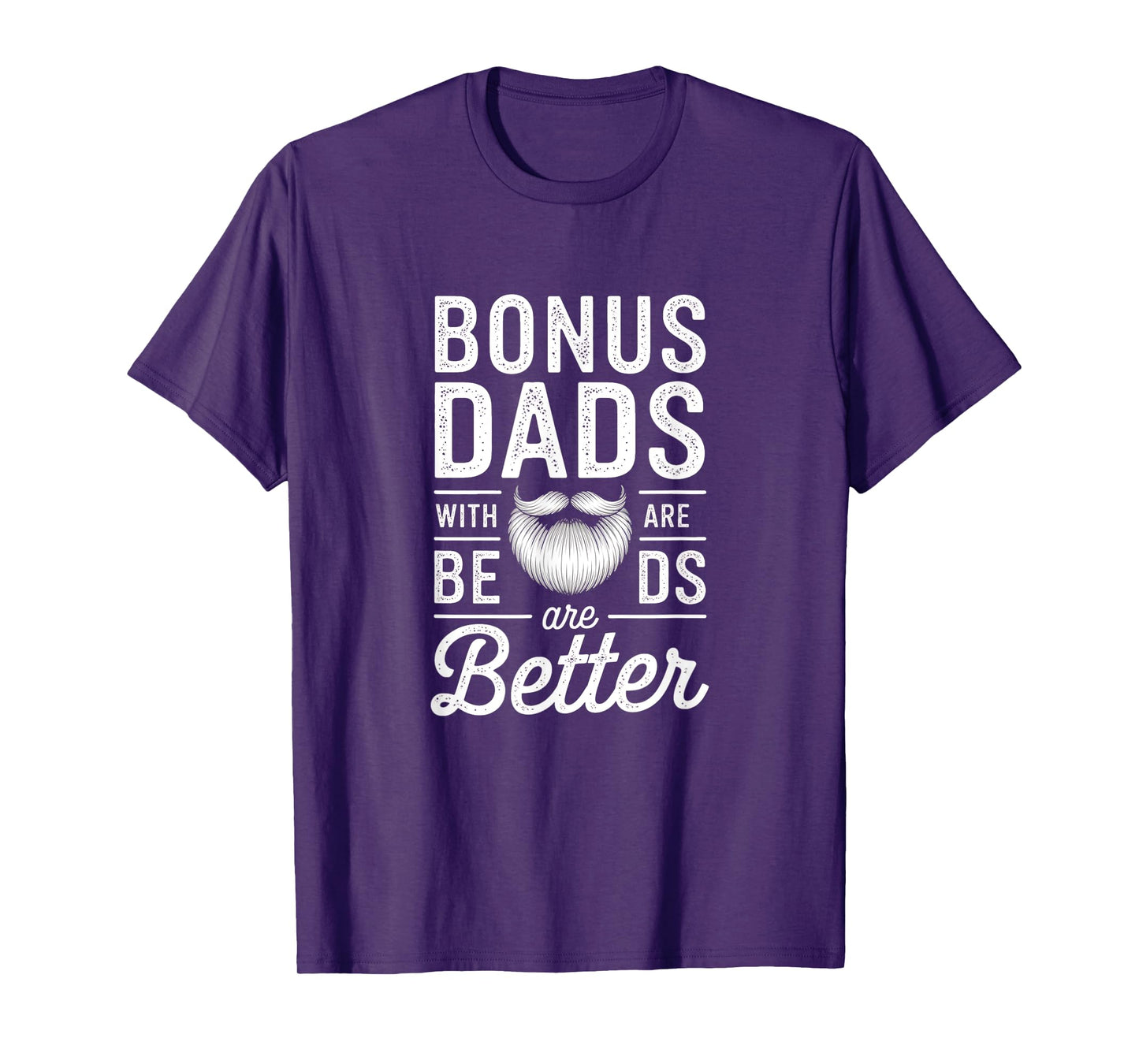 Bonus-Dads With-Beards - Fatherhood-Stepdad Stepfather-Uncle T-Shirt