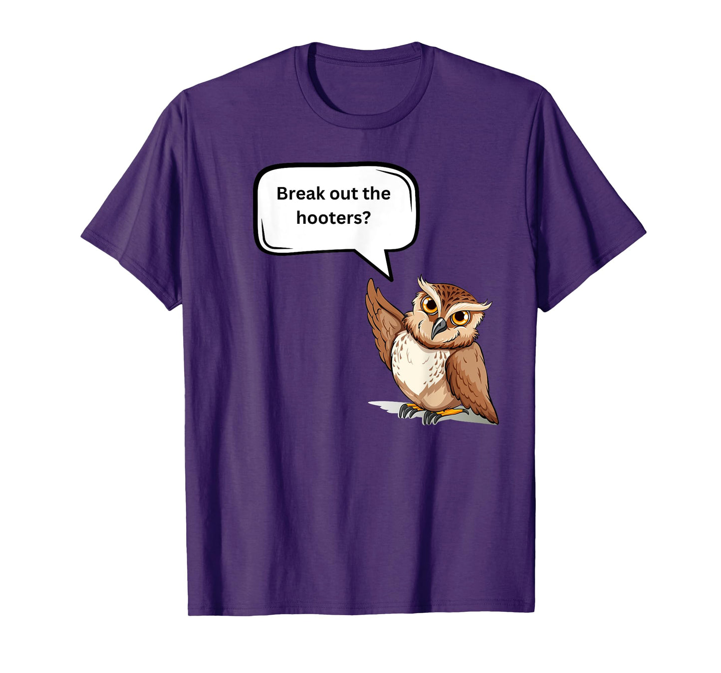 Fun Graphic- Break out the hooters! T-Shirt
