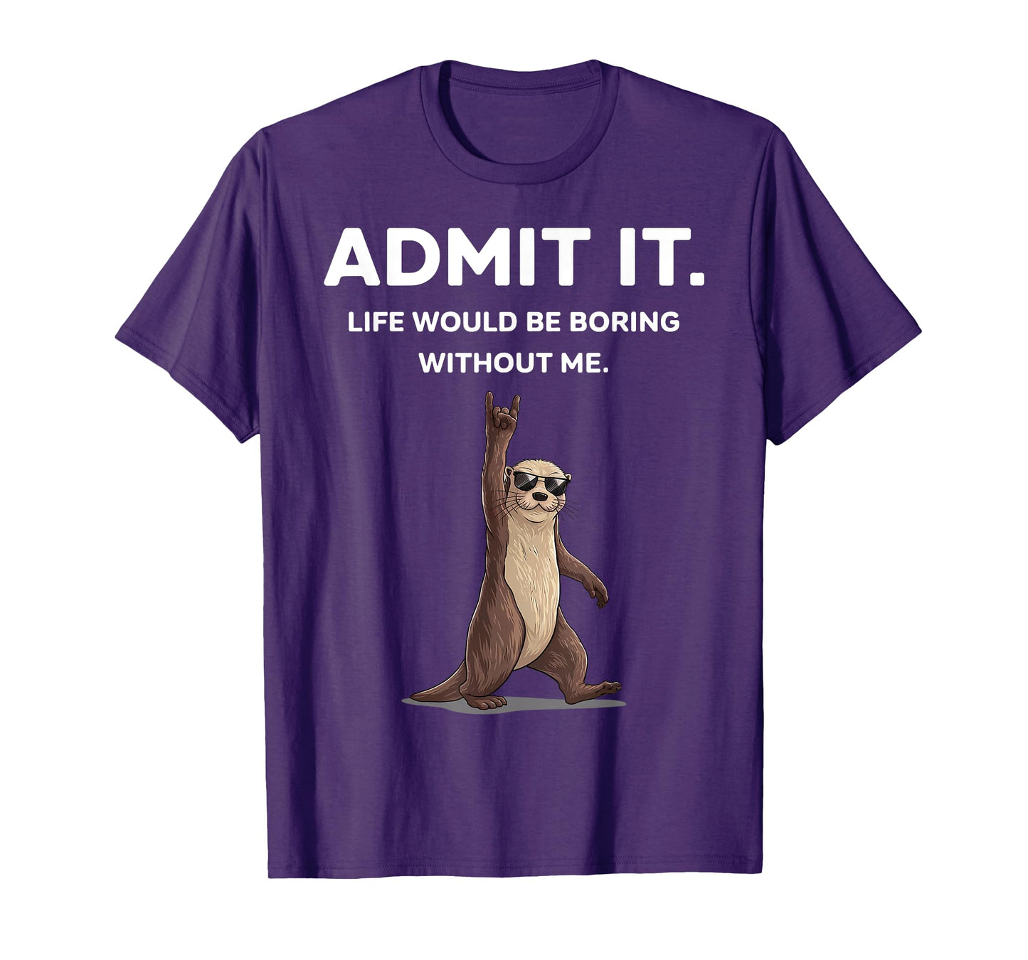 Otter Admit It Funny Rock On Gifts For Men Women Boy Kid T-Shirt