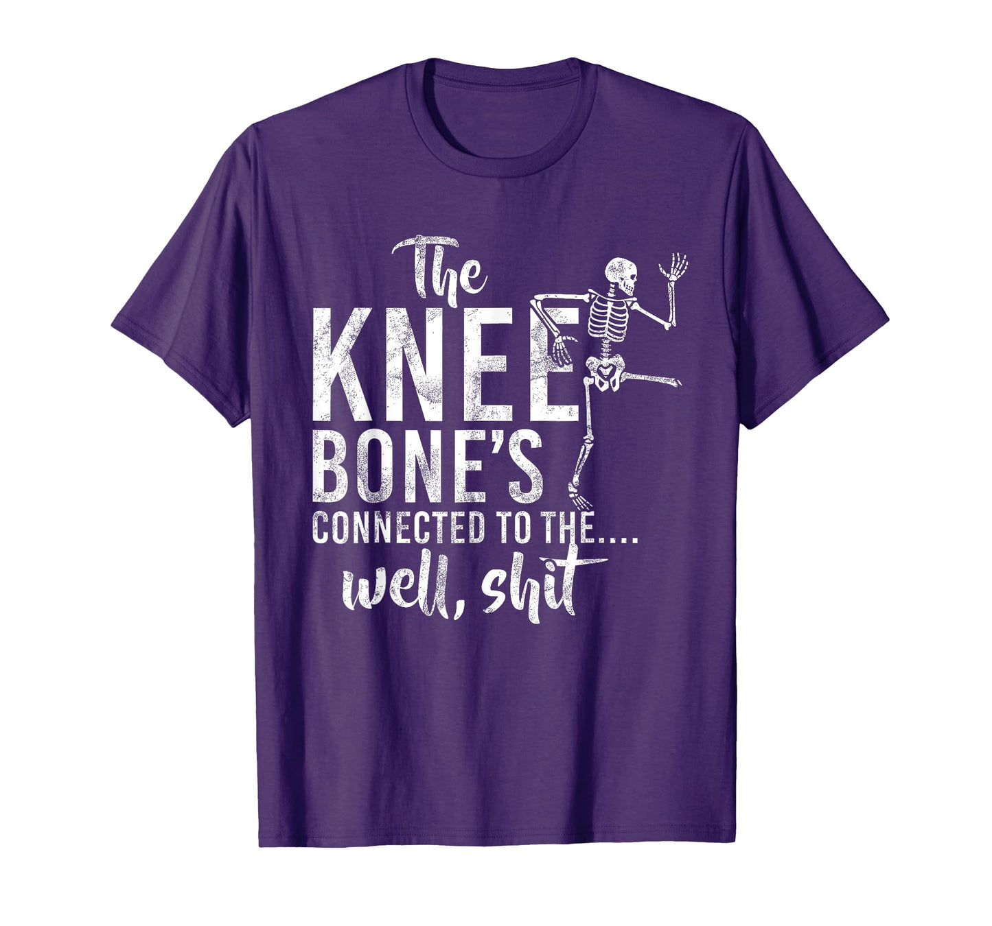 The Knee Bone's Connected To The Well Shit Skeleton Meme T-Shirt