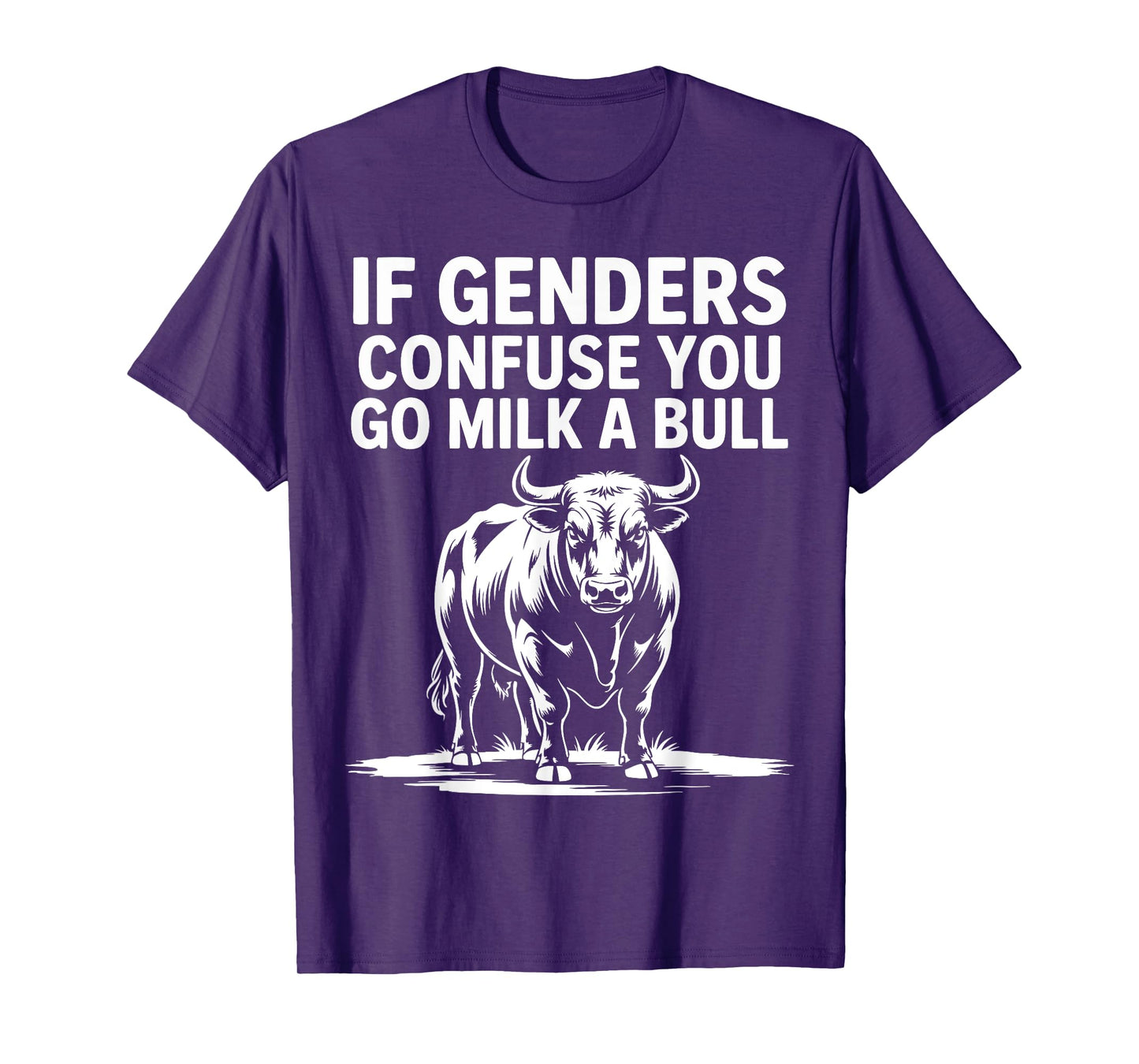 If Genders Confuse You Go Milk A Bull T-Shirt