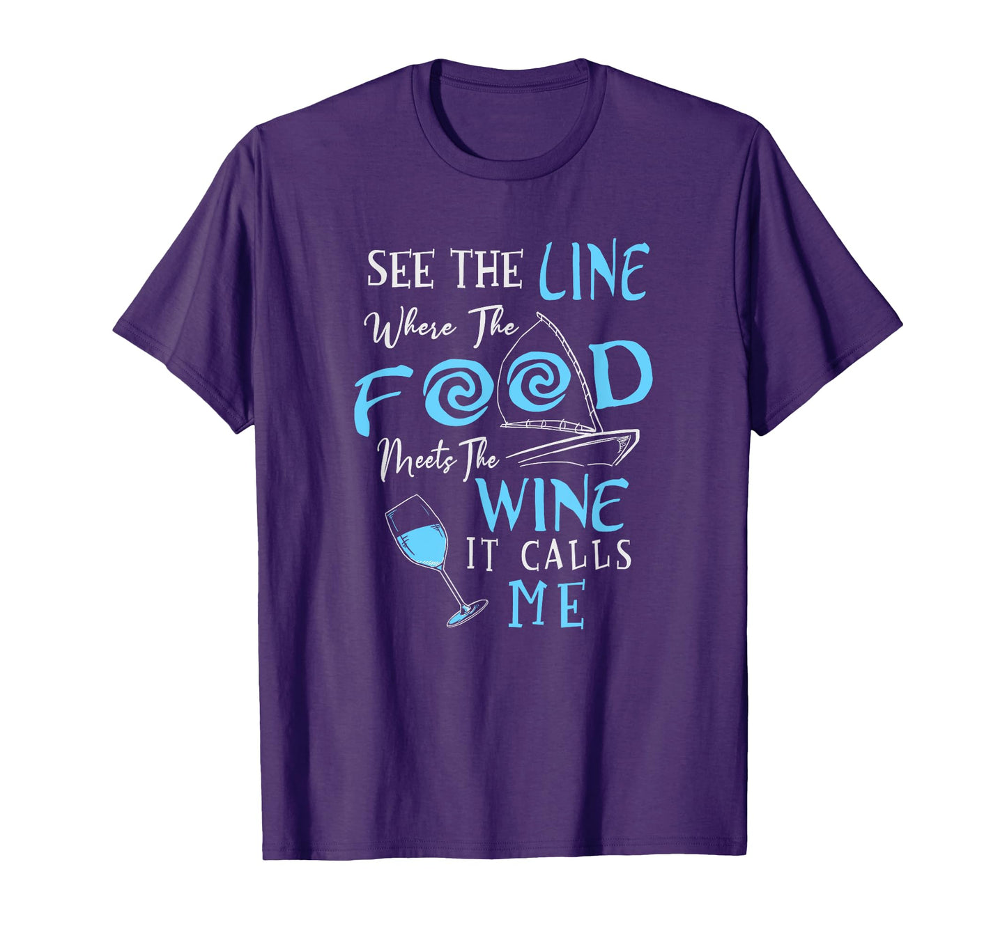 See The Line Where The Food Meets The Wine It Calls Me T-Shirt